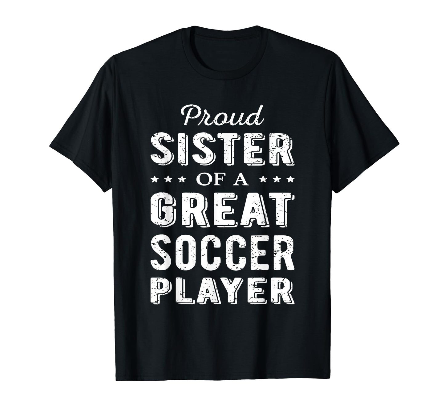 Proud Sister Great Soccer Player T-Shirt - Aesthetic Graphic for Adults - T-Shirt, Sweatshirt, Hoodie