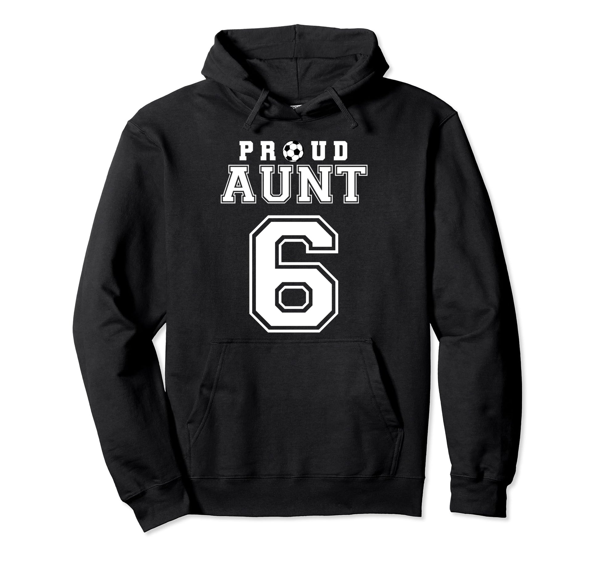 Number 6 Custom Proud Soccer Futbol Aunt Hoodie - Streetwear Style Unisex - T-Shirt, Sweatshirt, Hoodie