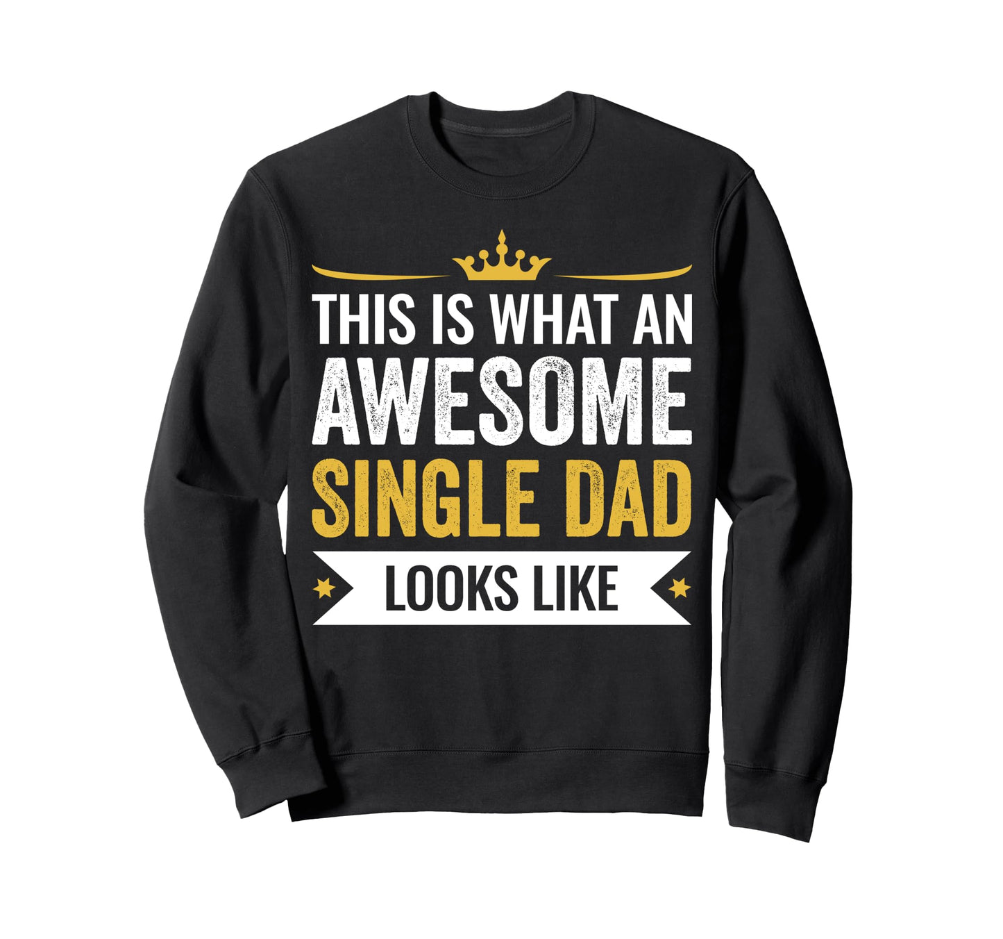 This Is Awesome Single Dad Looks Sweatshirt - Trendy Graphic for Adults - T-Shirt, Sweatshirt, Hoodie