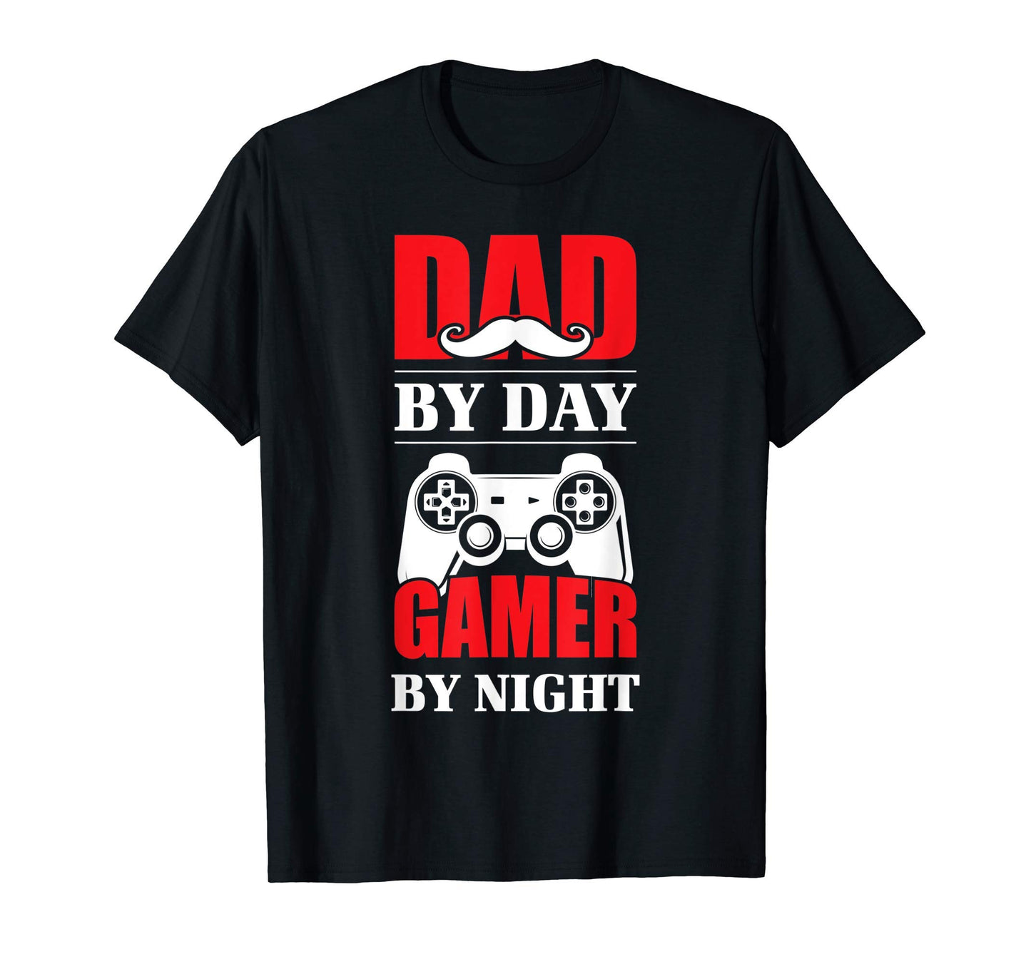 Mens Dad Day Gamer Night Mustache Daddy T-Shirt - Novelty Apparel Unisex - T-Shirt, Sweatshirt, Hoodie