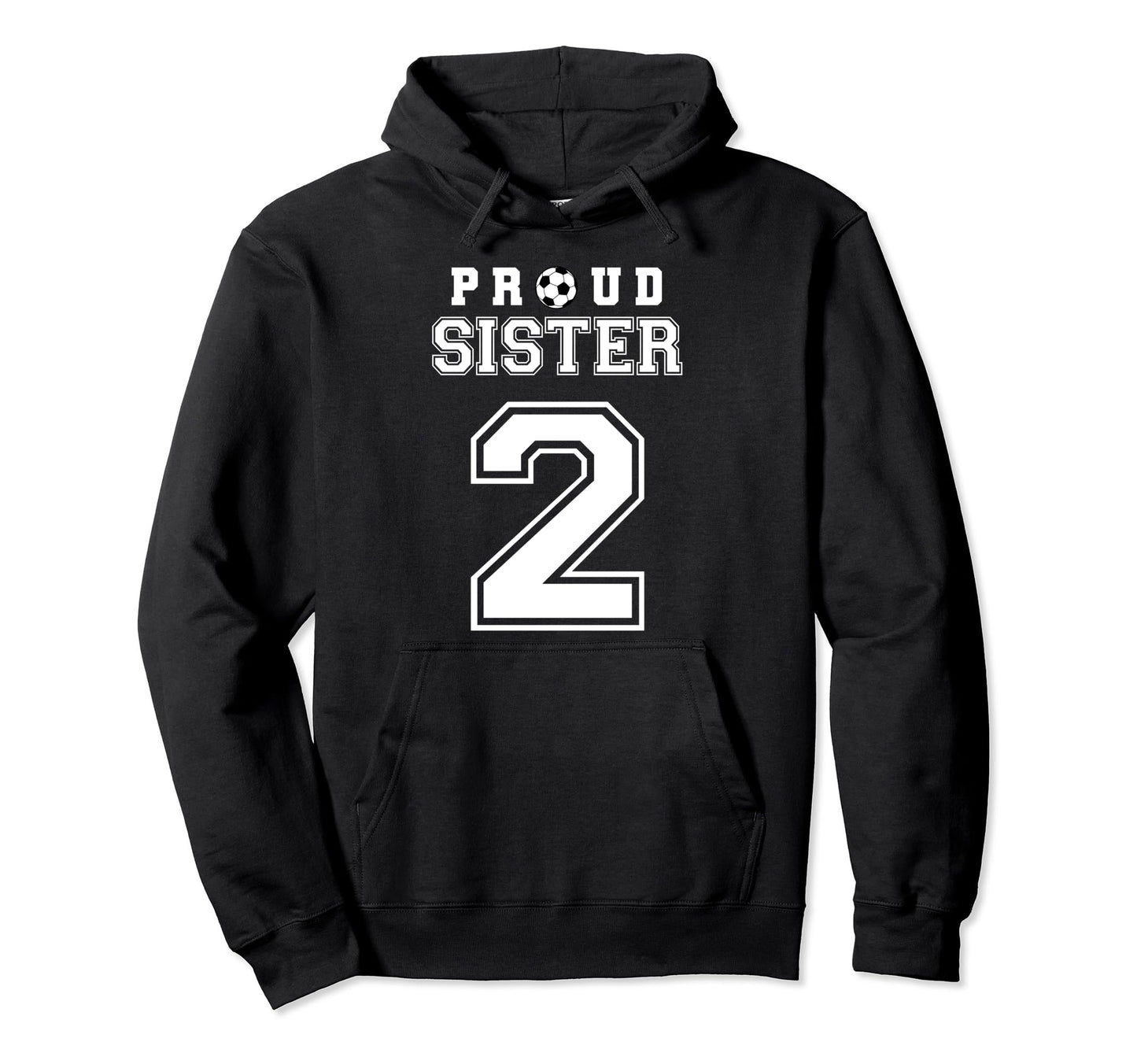 Number 2 Custom Proud Soccer Futbol Sister Hoodie - Trendy Graphic Unisex - T-Shirt, Sweatshirt, Hoodie