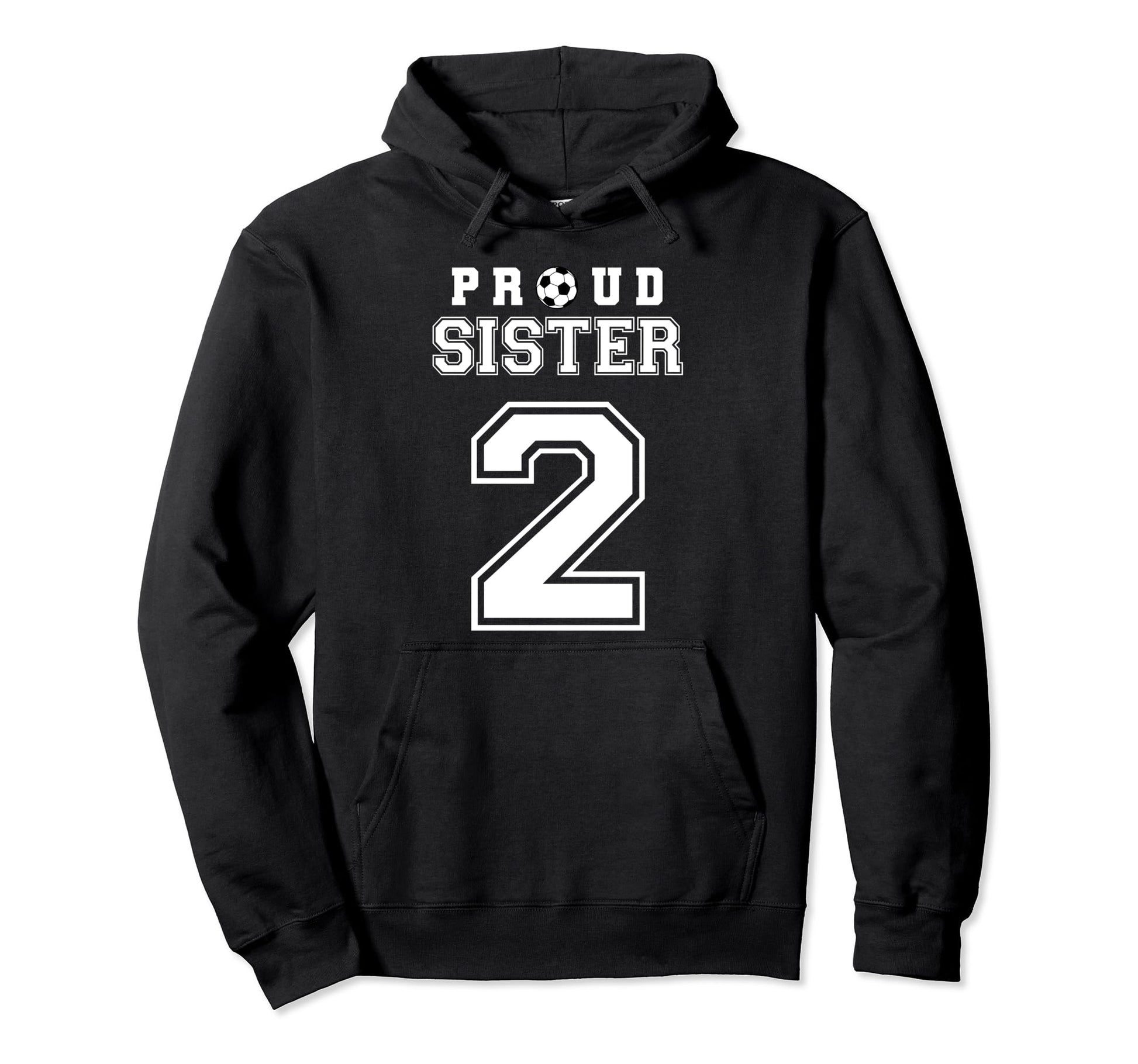 Number 2 Custom Proud Soccer Futbol Sister Hoodie - Trendy Graphic Unisex - T-Shirt, Sweatshirt, Hoodie