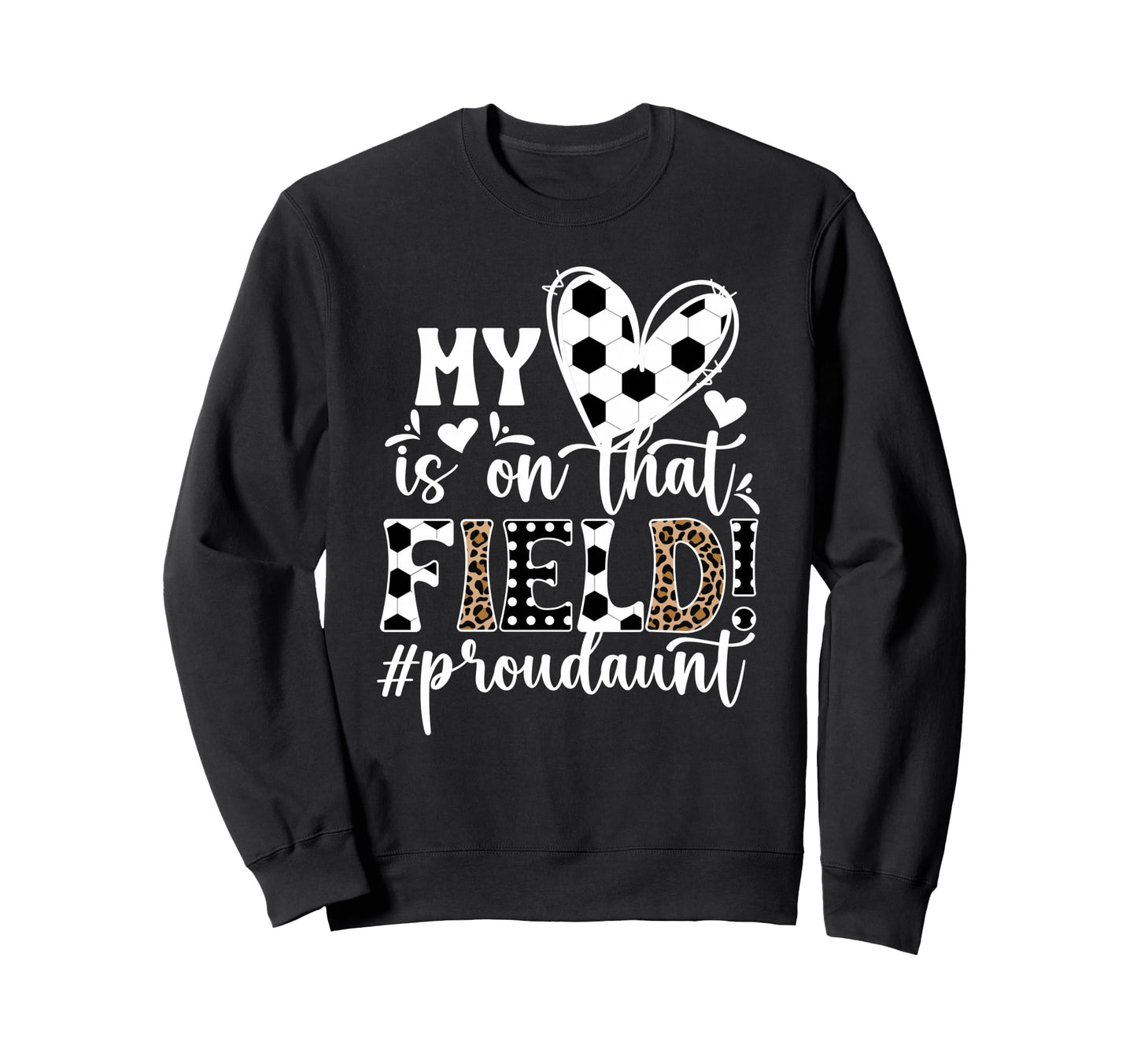 That Field Soccer Aunt Soccer Sweatshirt - Streetwear Style for Adults - T-Shirt, Sweatshirt, Hoodie