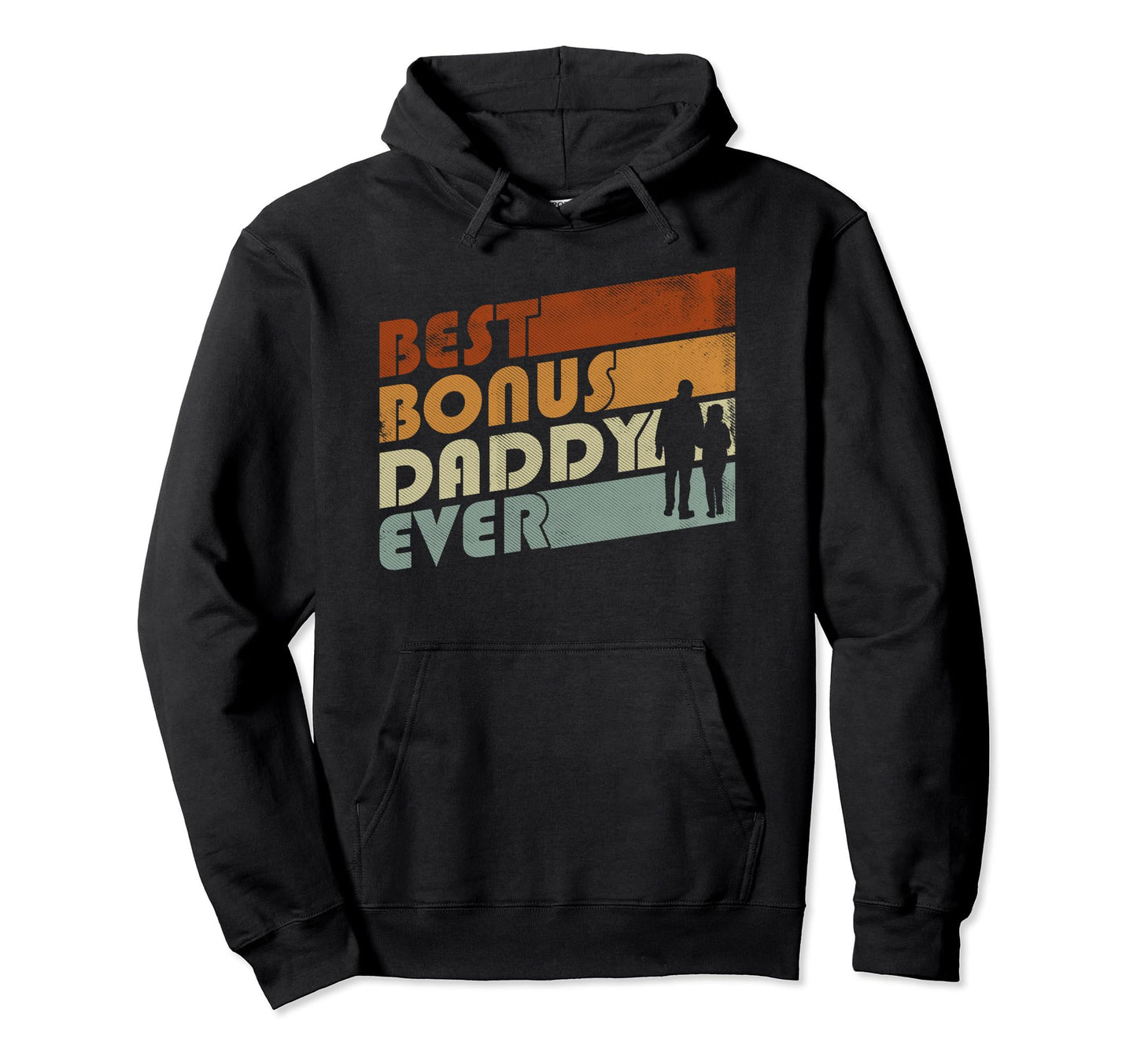 Best Bonus Daddy Ever Stepfather Hoodie - Fun Novelty Design Men Women - T-Shirt, Sweatshirt, Hoodie