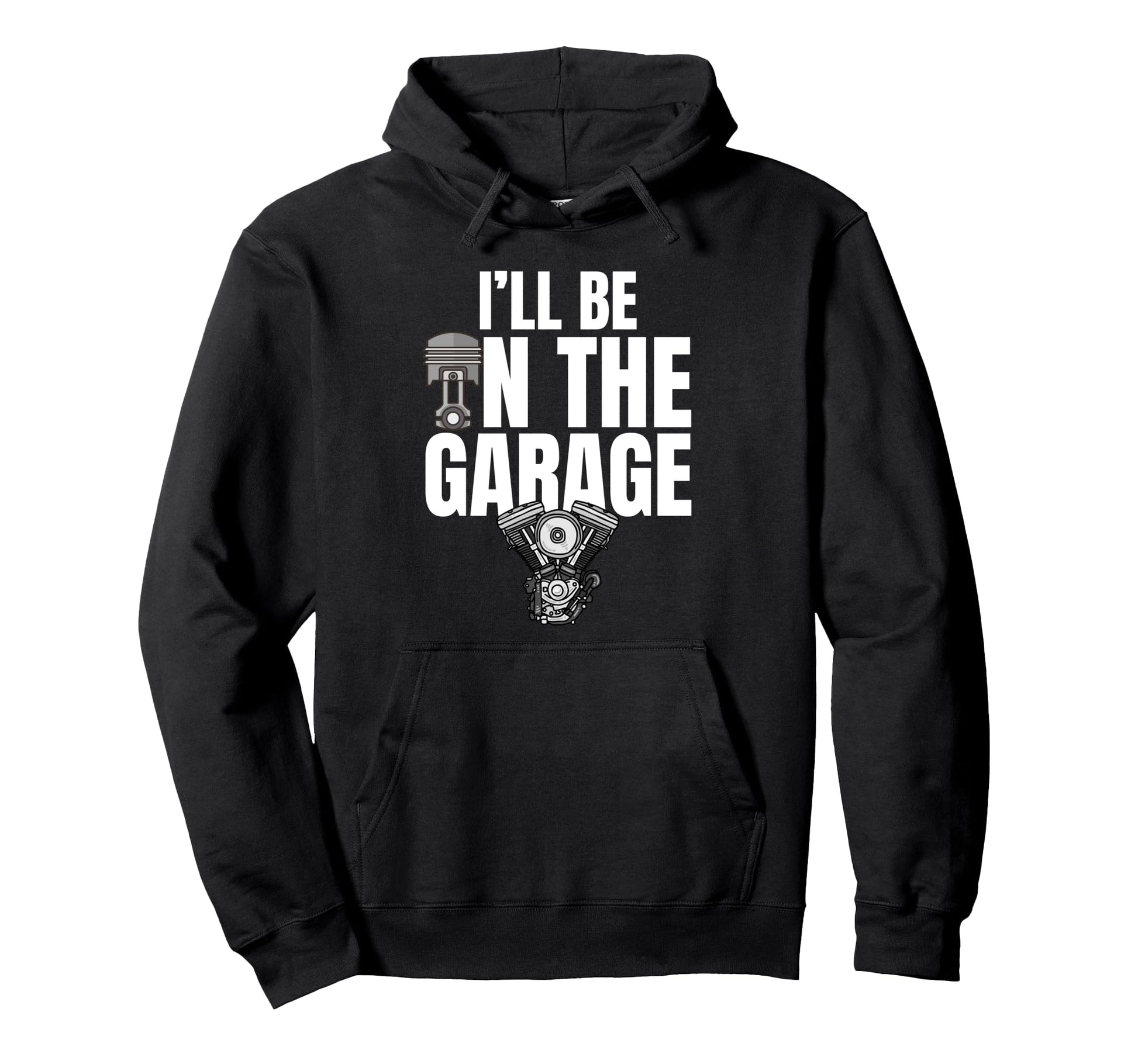 Ill Be Garage Funny Car Mechanic Dad Hoodie - Streetwear Style Men Women - T-Shirt, Sweatshirt, Hoodie