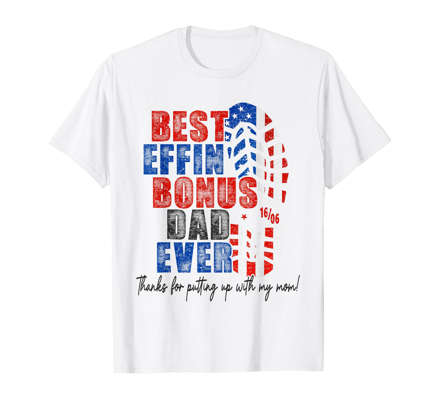 Best Bonus Dad Ever Funny T-Shirt - Casual Everyday Wear Men Women - T-Shirt, Sweatshirt, Hoodie
