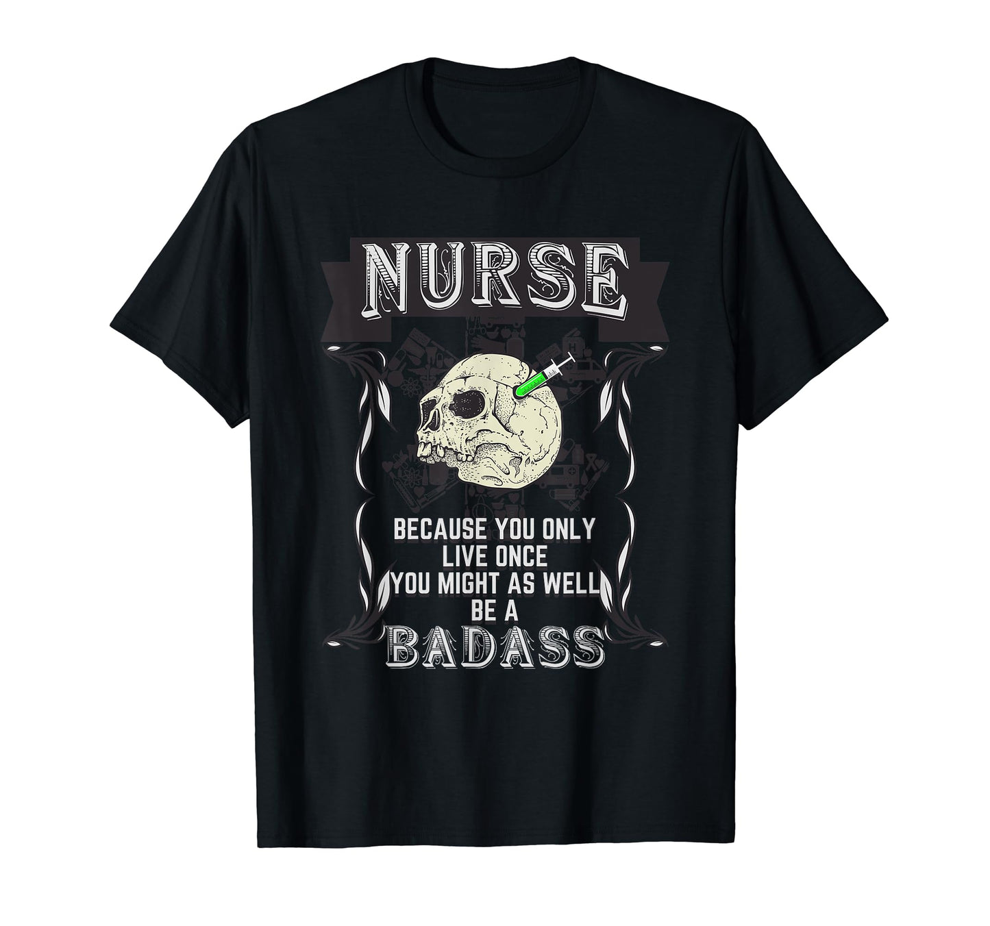 Badass Nurse Medic Doctor Hospital T-Shirt - Novelty Apparel Unisex - T-Shirt, Sweatshirt, Hoodie