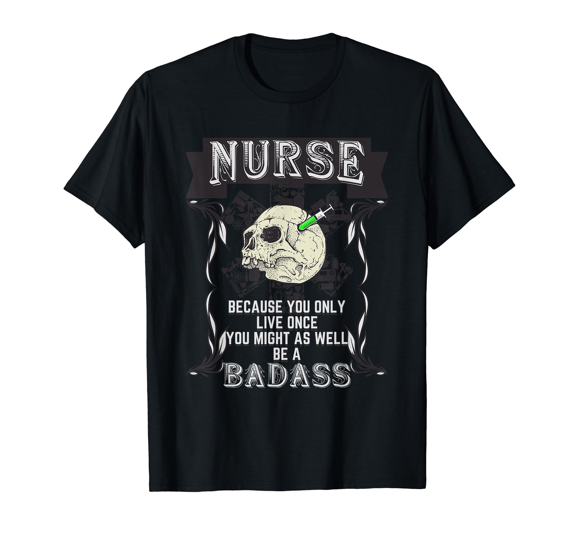 Badass Nurse Medic Doctor Hospital T-Shirt - Novelty Apparel Unisex - T-Shirt, Sweatshirt, Hoodie