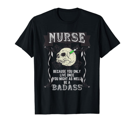 Badass Nurse Medic Doctor Hospital T-Shirt - Novelty Apparel Unisex - T-Shirt, Sweatshirt, Hoodie
