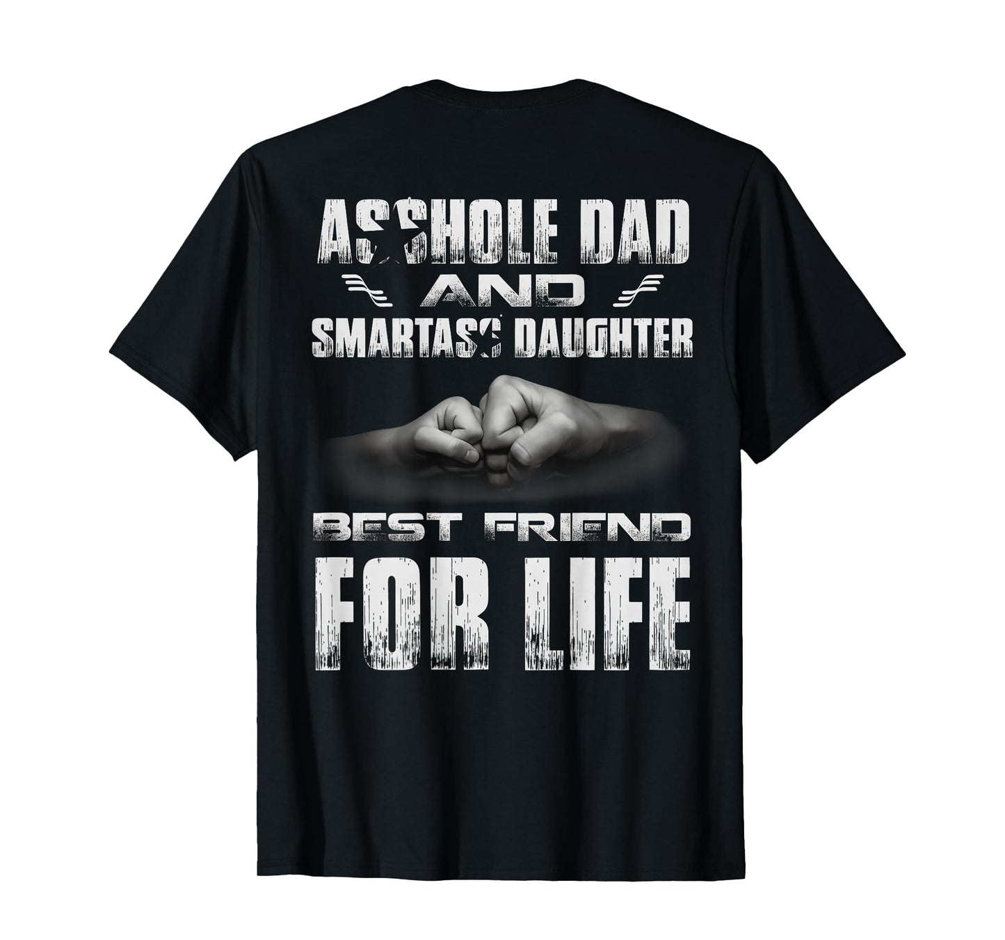 Back Asshole Dad And Smartass T-Shirt - Fun Novelty Design Men Women - T-Shirt, Sweatshirt, Hoodie