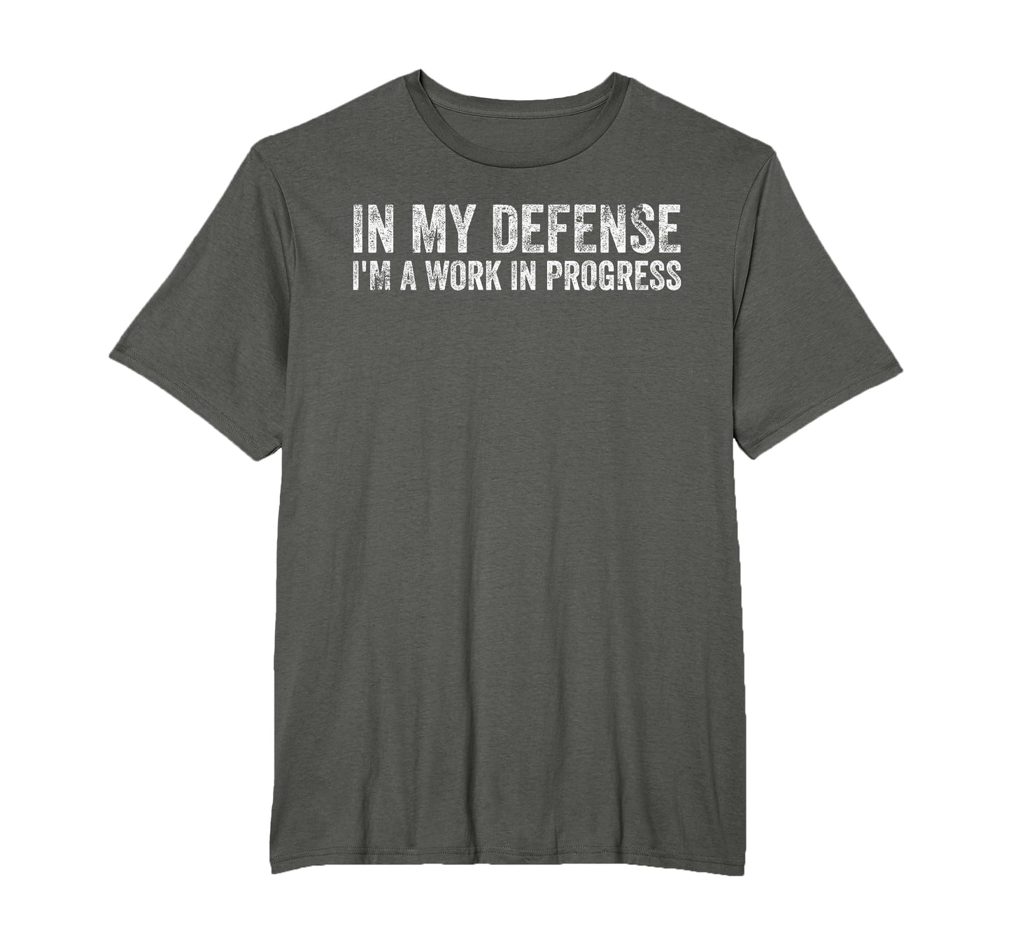 My Defense Im Work Progress Funny T-Shirt - Novelty Apparel Unisex - T-Shirt, Sweatshirt, Hoodie