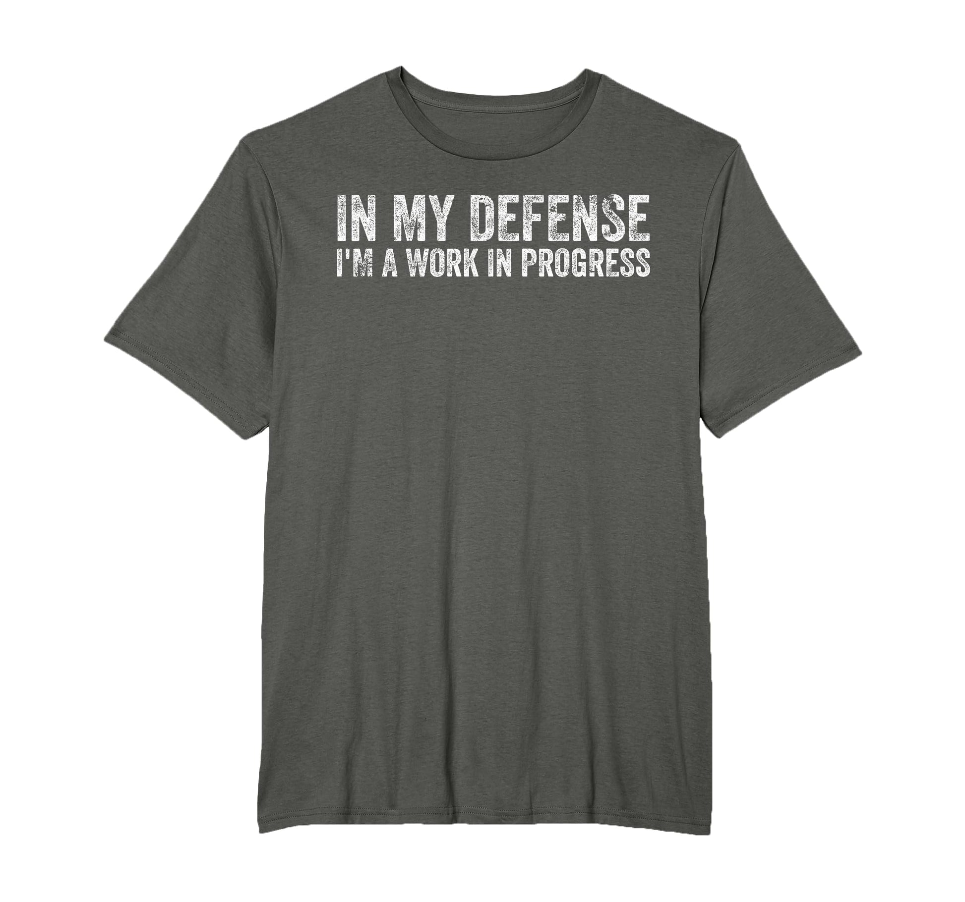 My Defense Im Work Progress Funny T-Shirt - Novelty Apparel Unisex - T-Shirt, Sweatshirt, Hoodie