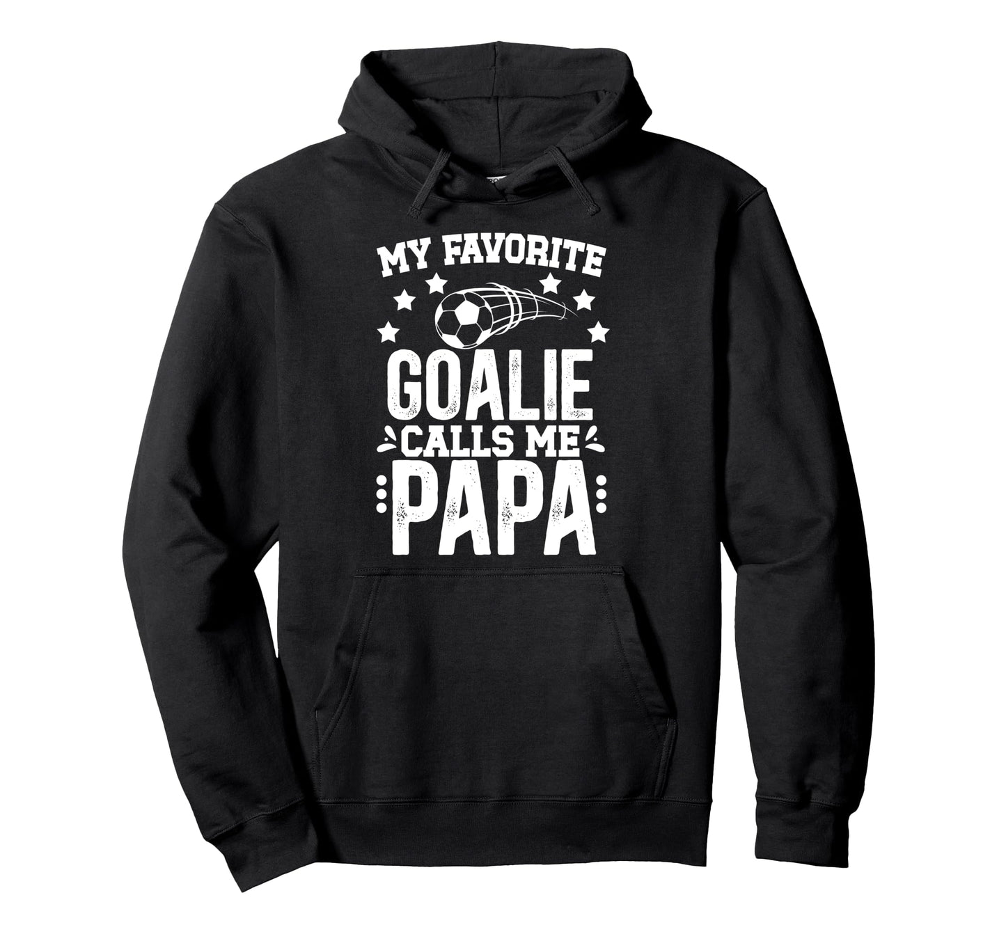 My Favorite Soccer Goalie Papa Soccer Hoodie - Fun Novelty Design Unisex - T-Shirt, Sweatshirt, Hoodie
