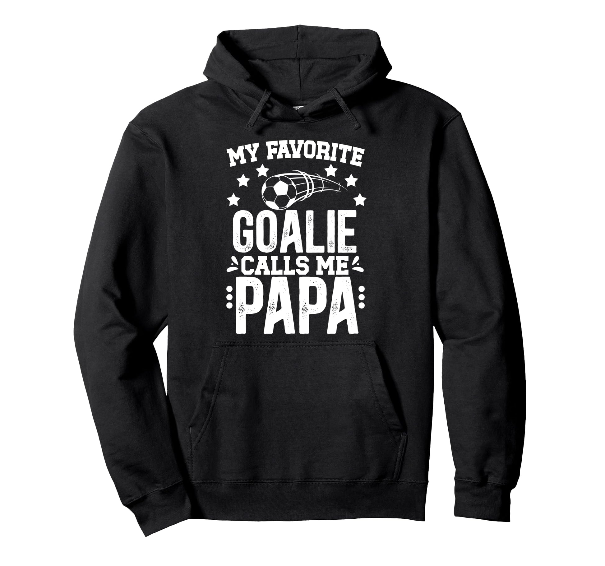 My Favorite Soccer Goalie Papa Soccer Hoodie - Fun Novelty Design Unisex - T-Shirt, Sweatshirt, Hoodie