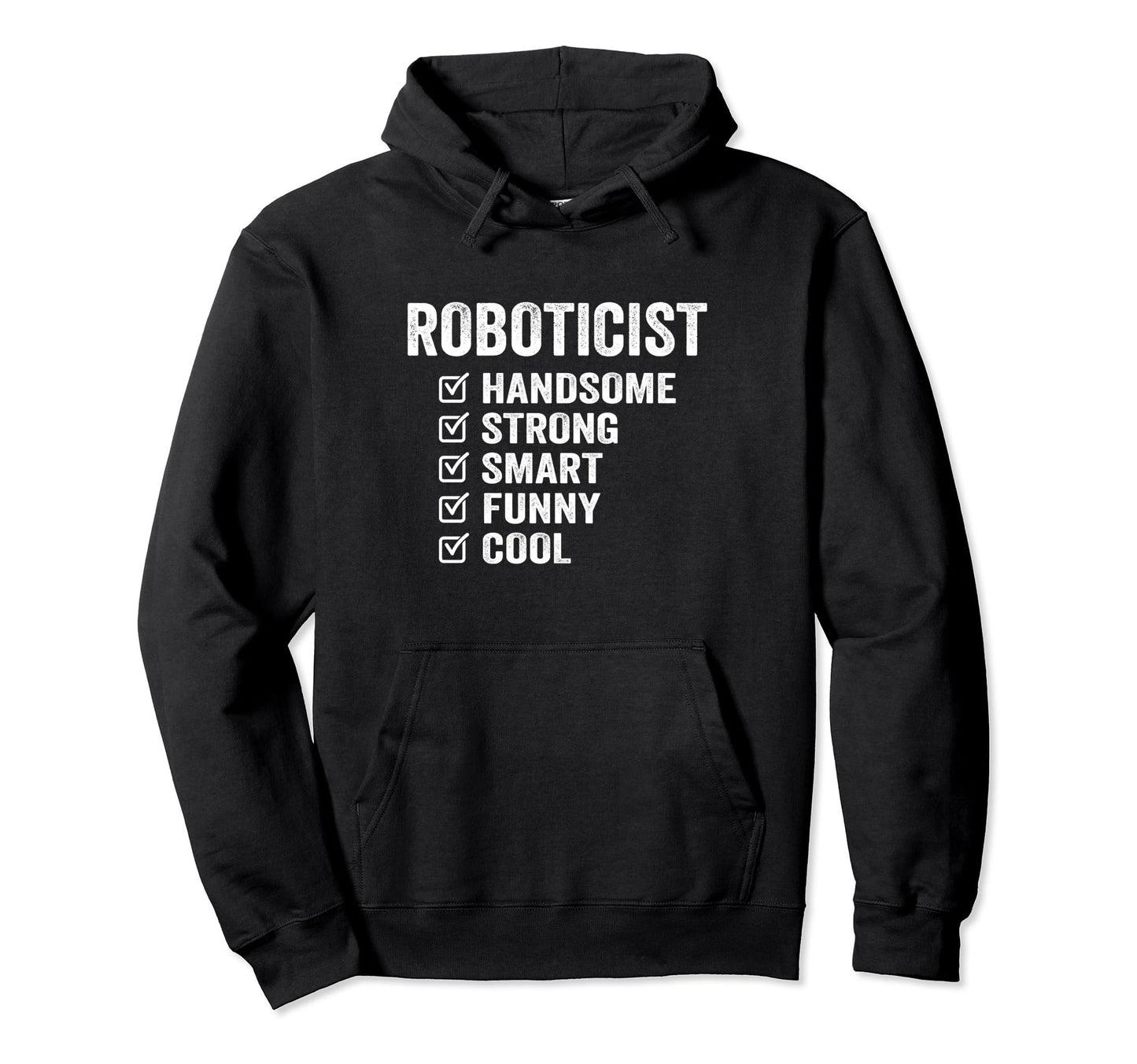Roboticist Handsome Strong Smart Funny Hoodie - Graphic Print for Adults - T-Shirt, Sweatshirt, Hoodie