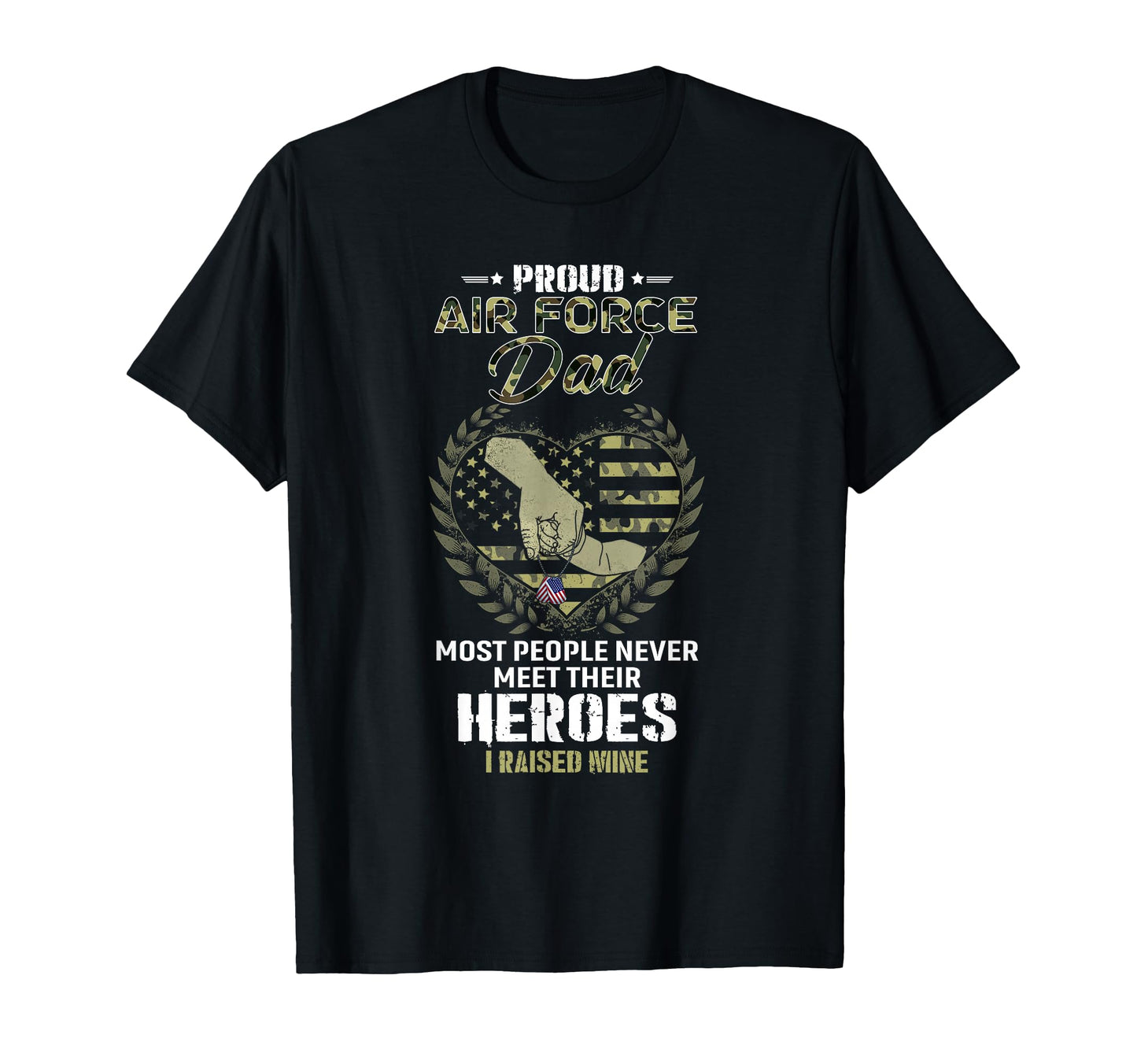 Proud U S Air Force Dad I Raised My T-Shirt - Novelty Apparel Unisex - T-Shirt, Sweatshirt, Hoodie