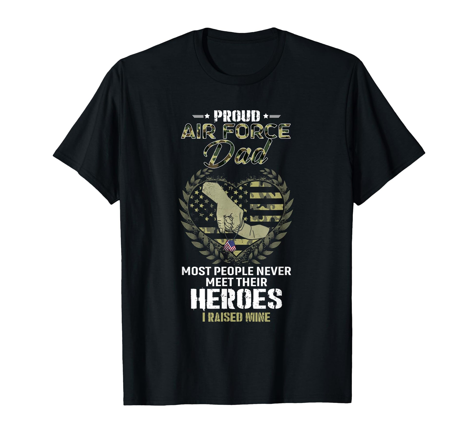 Proud U S Air Force Dad I Raised My T-Shirt - Novelty Apparel Unisex - T-Shirt, Sweatshirt, Hoodie