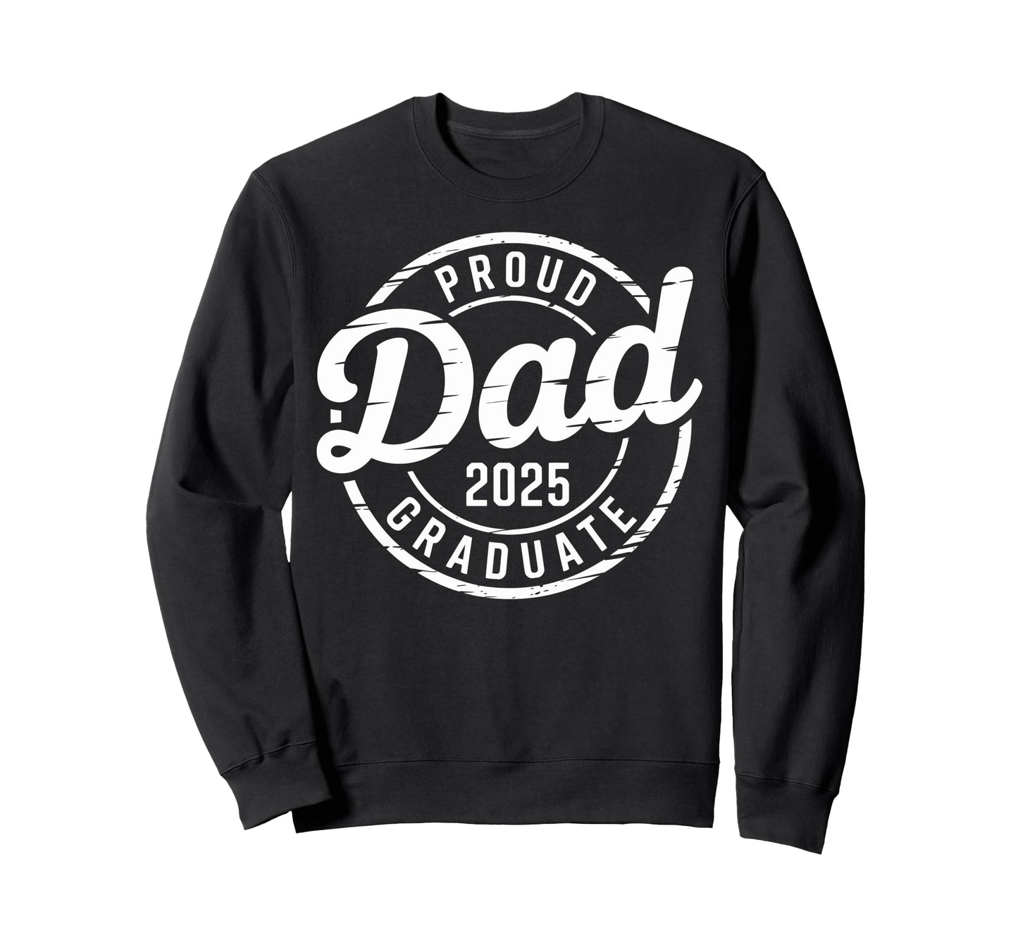 Graduate Senior Dad 25 Graduation Sweatshirt - Novelty Apparel Men Women - T-Shirt, Sweatshirt, Hoodie