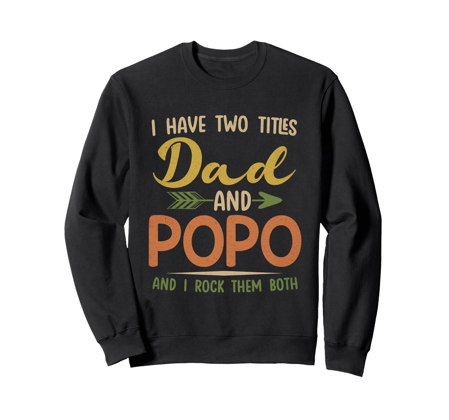 I Have Two Titles Dad And Popo Sweatshirt - Graphic Print Men Women - T-Shirt, Sweatshirt, Hoodie