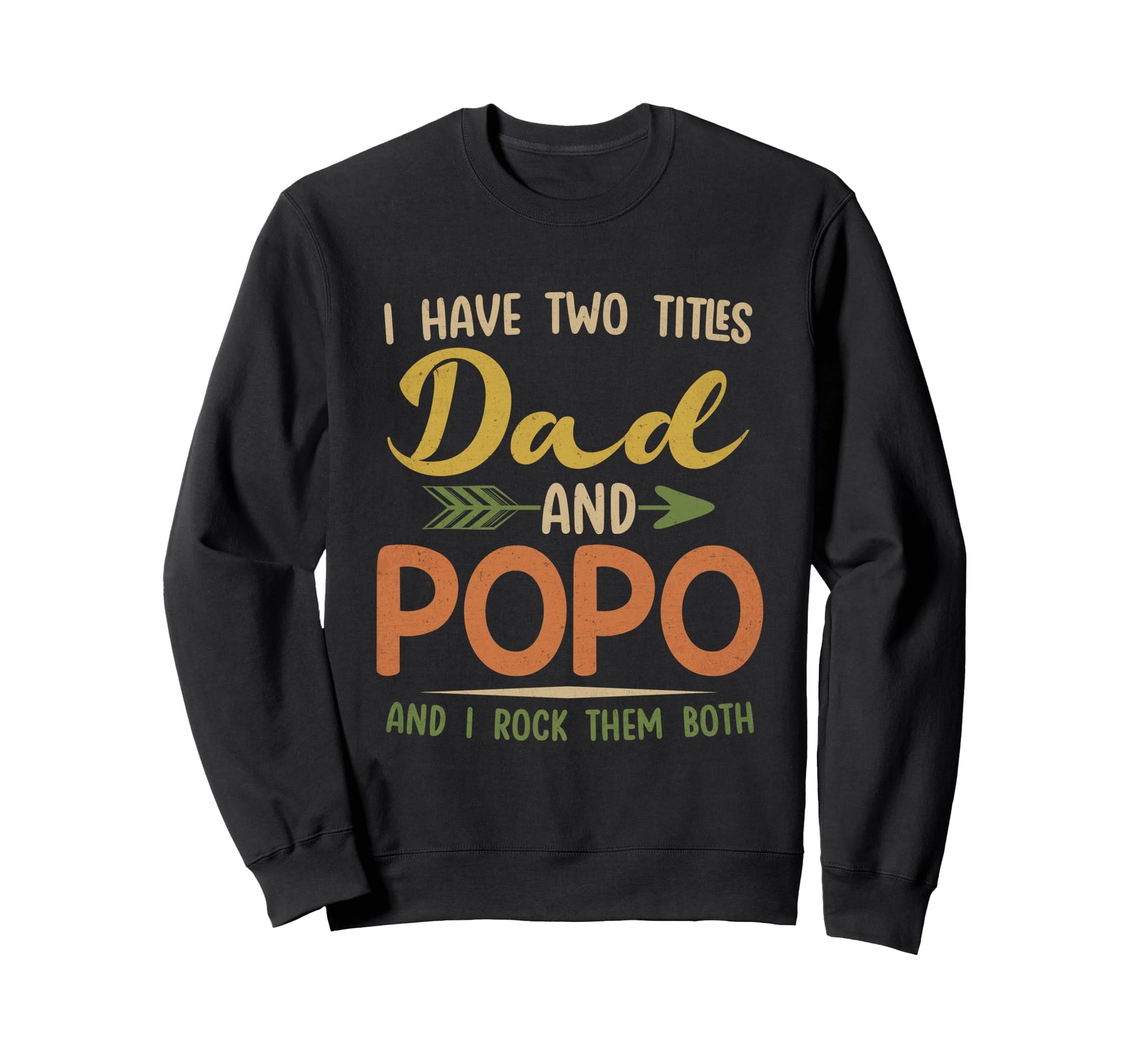 I Have Two Titles Dad And Popo Sweatshirt - Graphic Print Men Women - T-Shirt, Sweatshirt, Hoodie