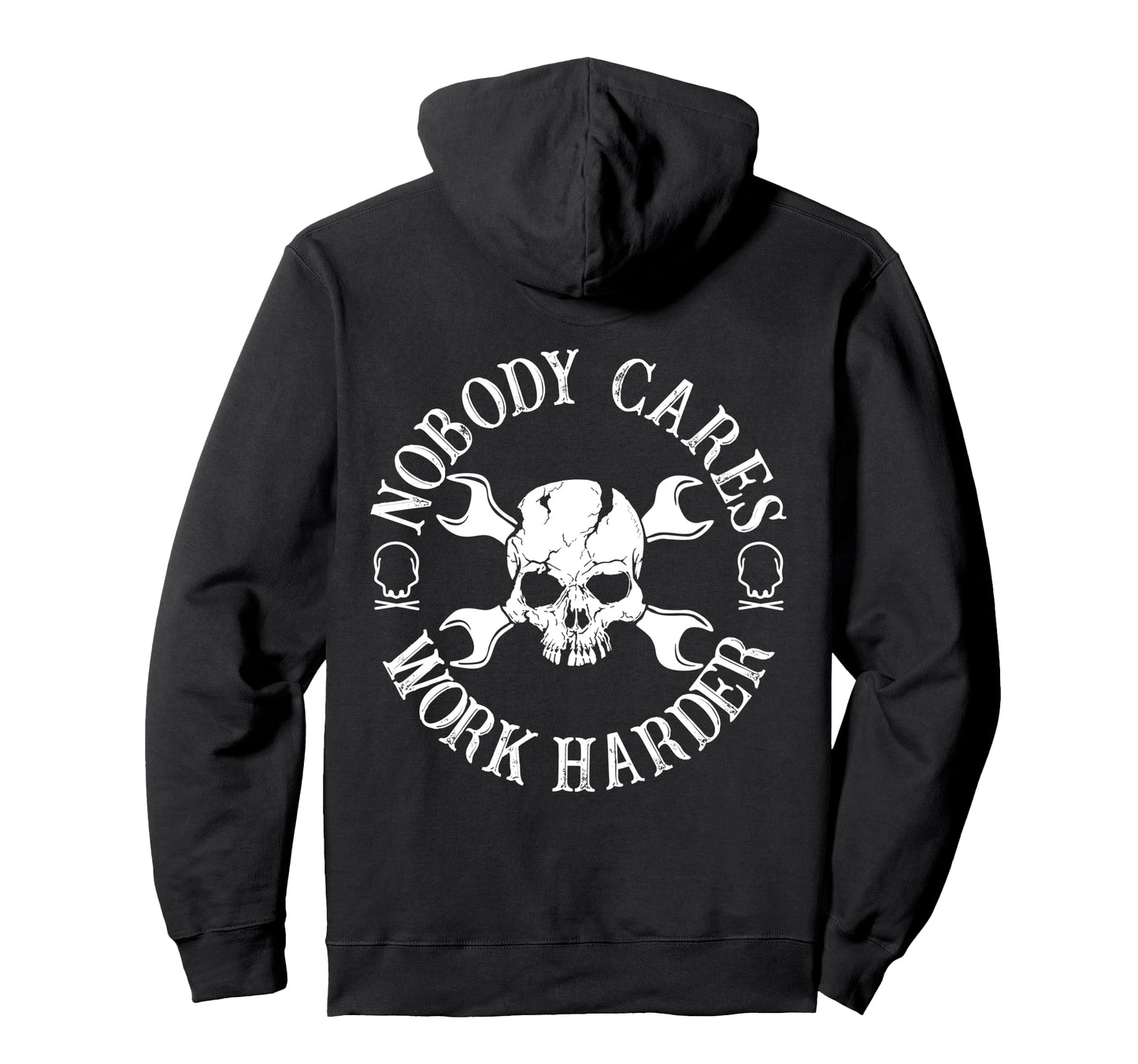 Nobody Cares Work Harder Mechanic Skull Hoodie - Fun Novelty Design Unisex - T-Shirt, Sweatshirt, Hoodie