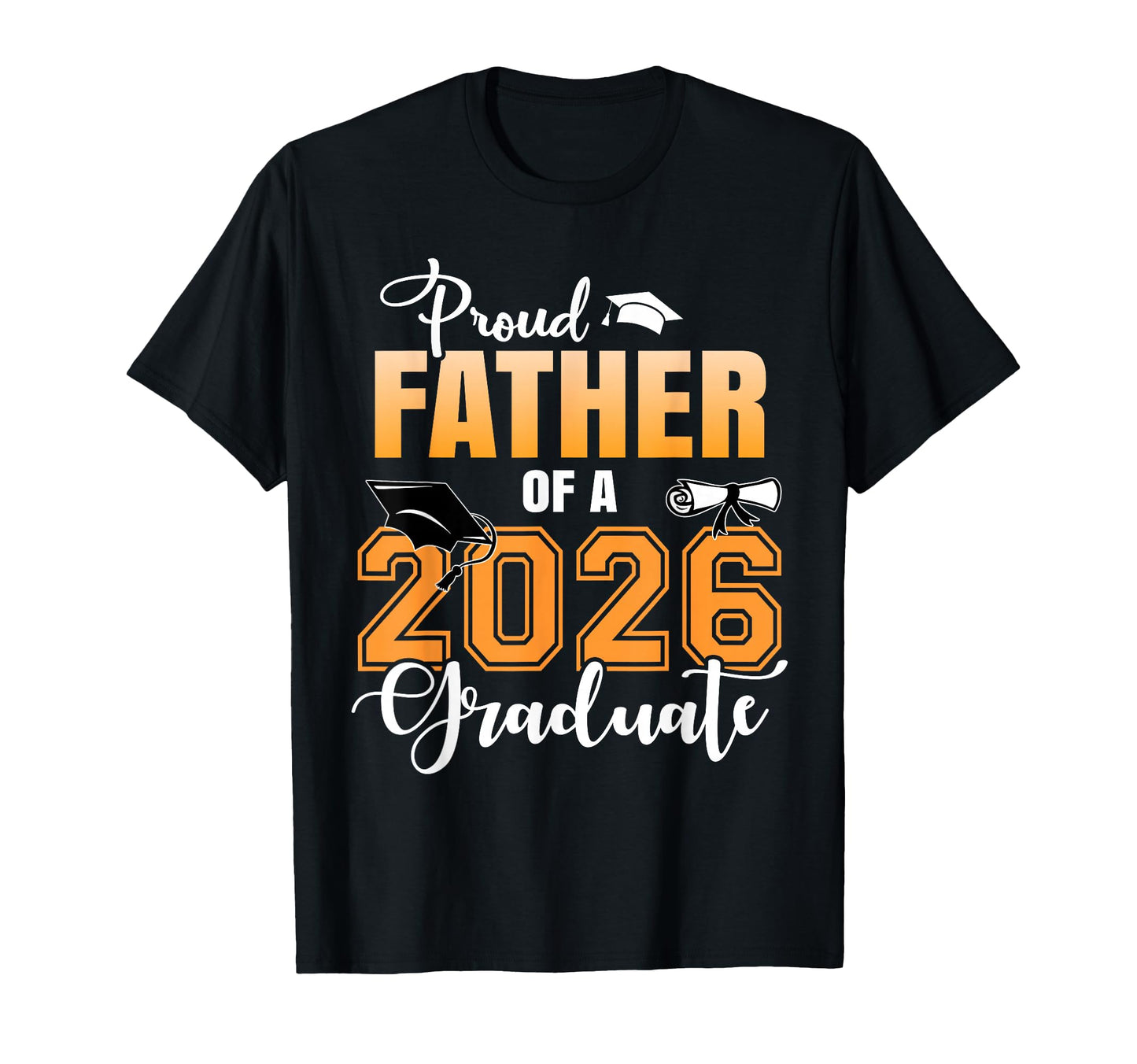 Proud Father 2026 Graduate Graduation T-Shirt - Streetwear Style Men Women - T-Shirt, Sweatshirt, Hoodie