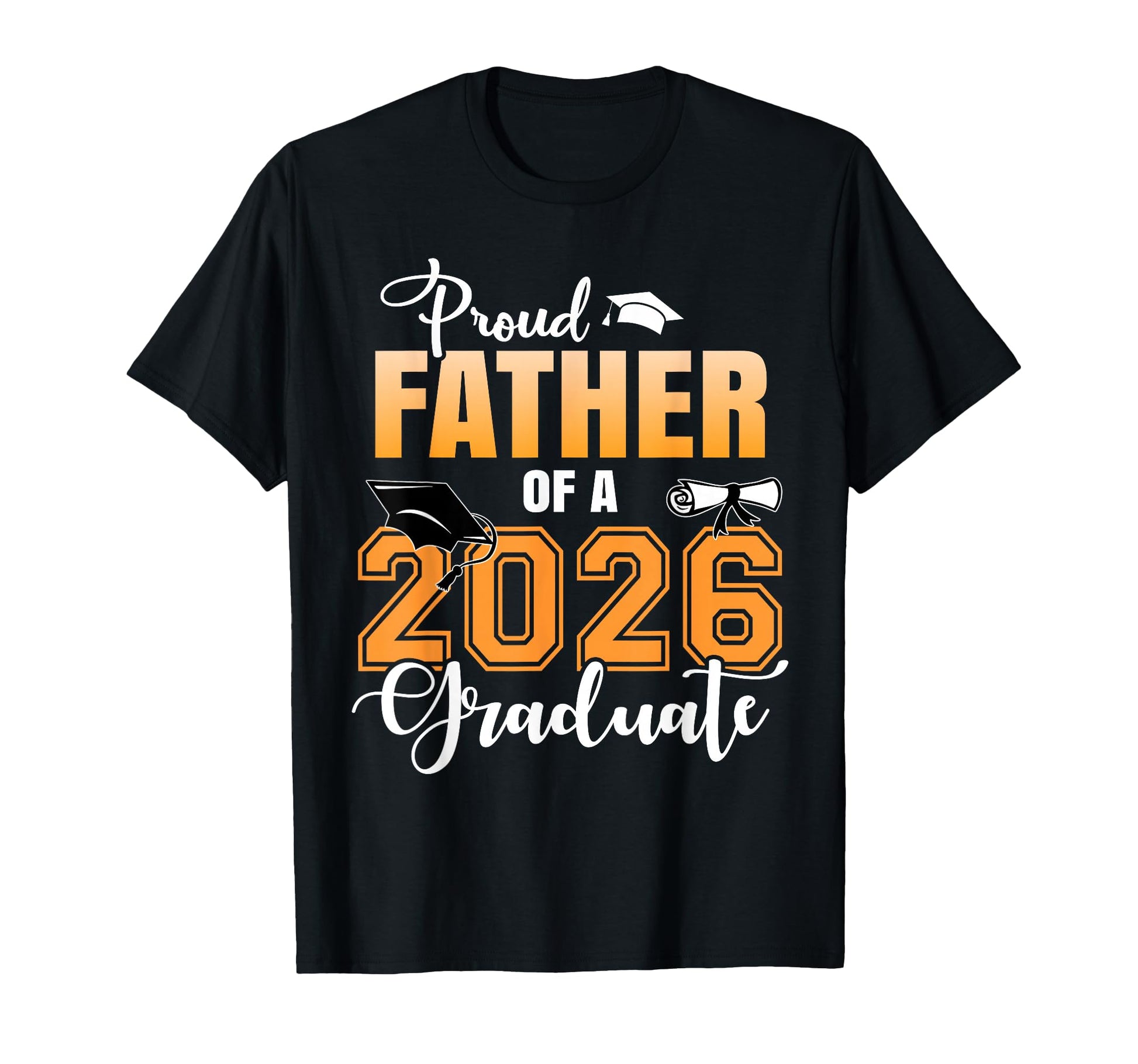 Proud Father 2026 Graduate Graduation T-Shirt - Streetwear Style Men Women - T-Shirt, Sweatshirt, Hoodie