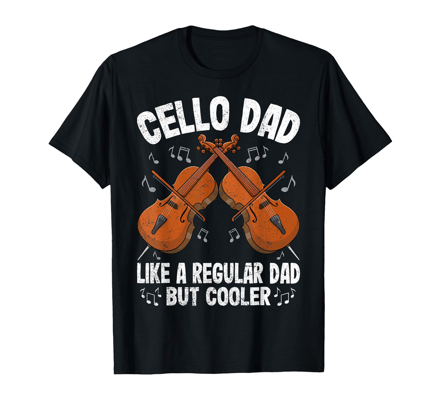 Cello Dad Like Normal Dad Funny Cello T-Shirt - Fun Novelty Design Unisex - T-Shirt, Sweatshirt, Hoodie