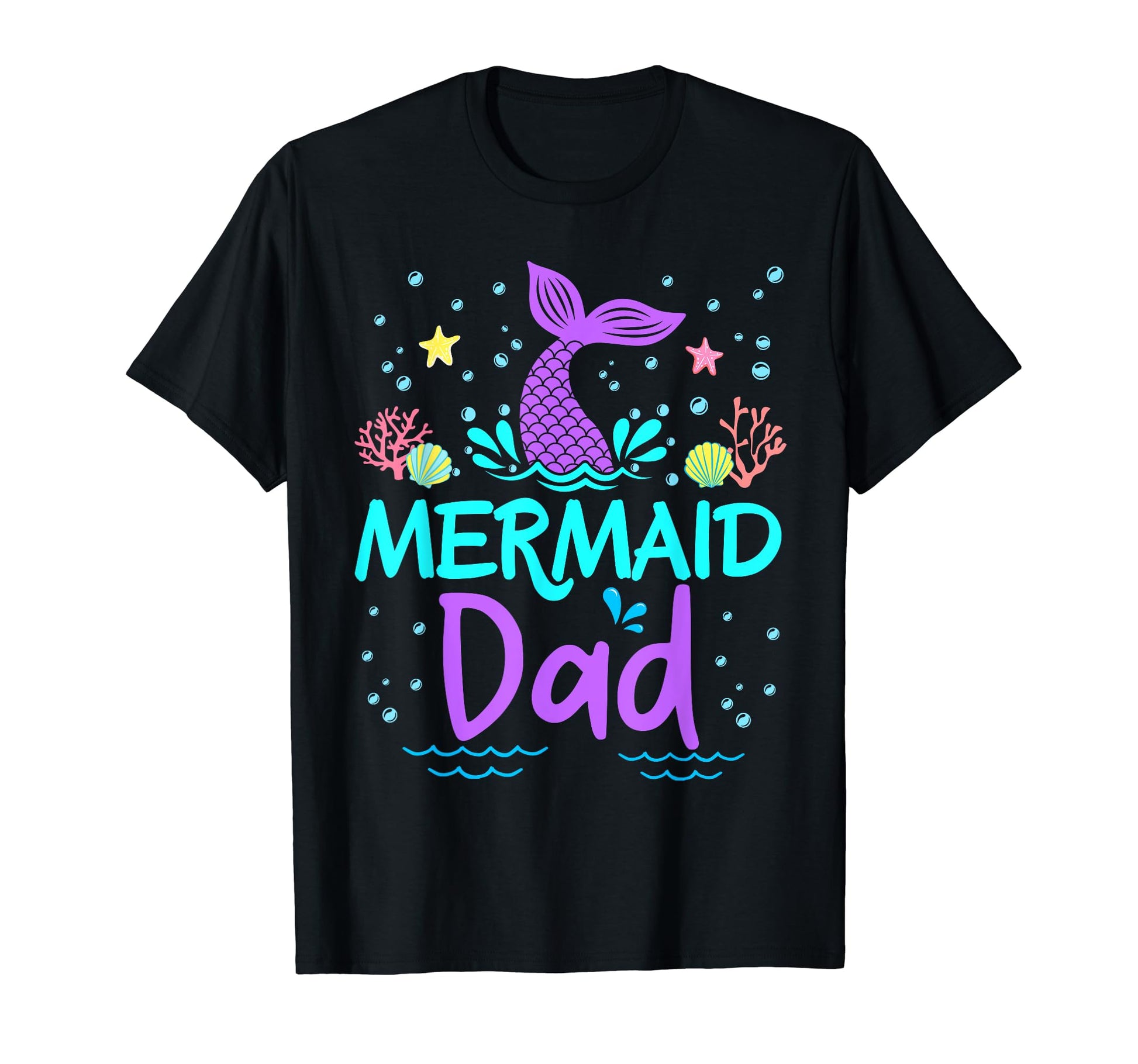Mermaid Dad Birthday Family Matching T-Shirt - Casual Everyday Wear Unisex - T-Shirt, Sweatshirt, Hoodie