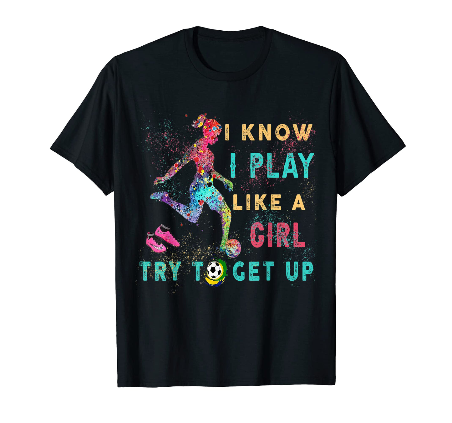 I Know I Play Like Try To Get Up T-Shirt - Fun Novelty Design Men Women - T-Shirt, Sweatshirt, Hoodie