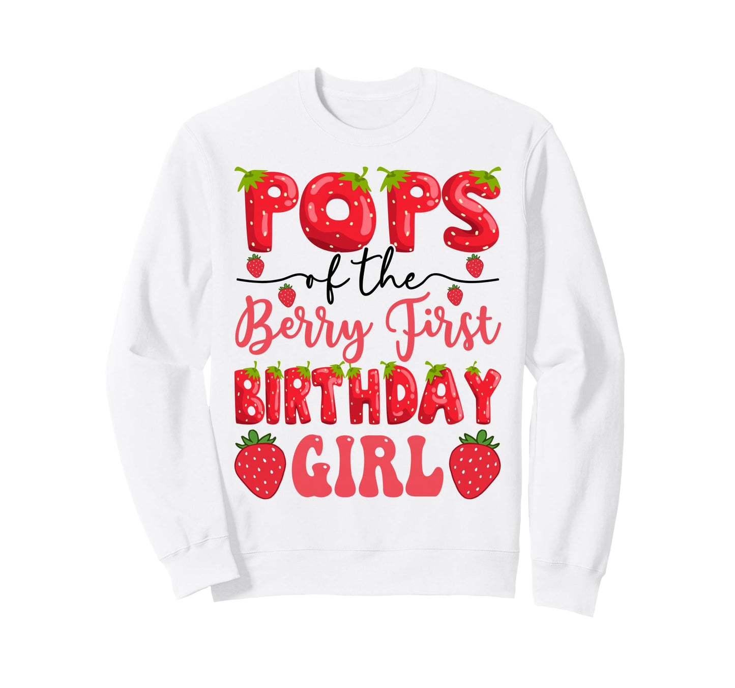 Pops Berry First Birthday Sweatshirt - Fun Novelty Design Unisex - T-Shirt, Sweatshirt, Hoodie