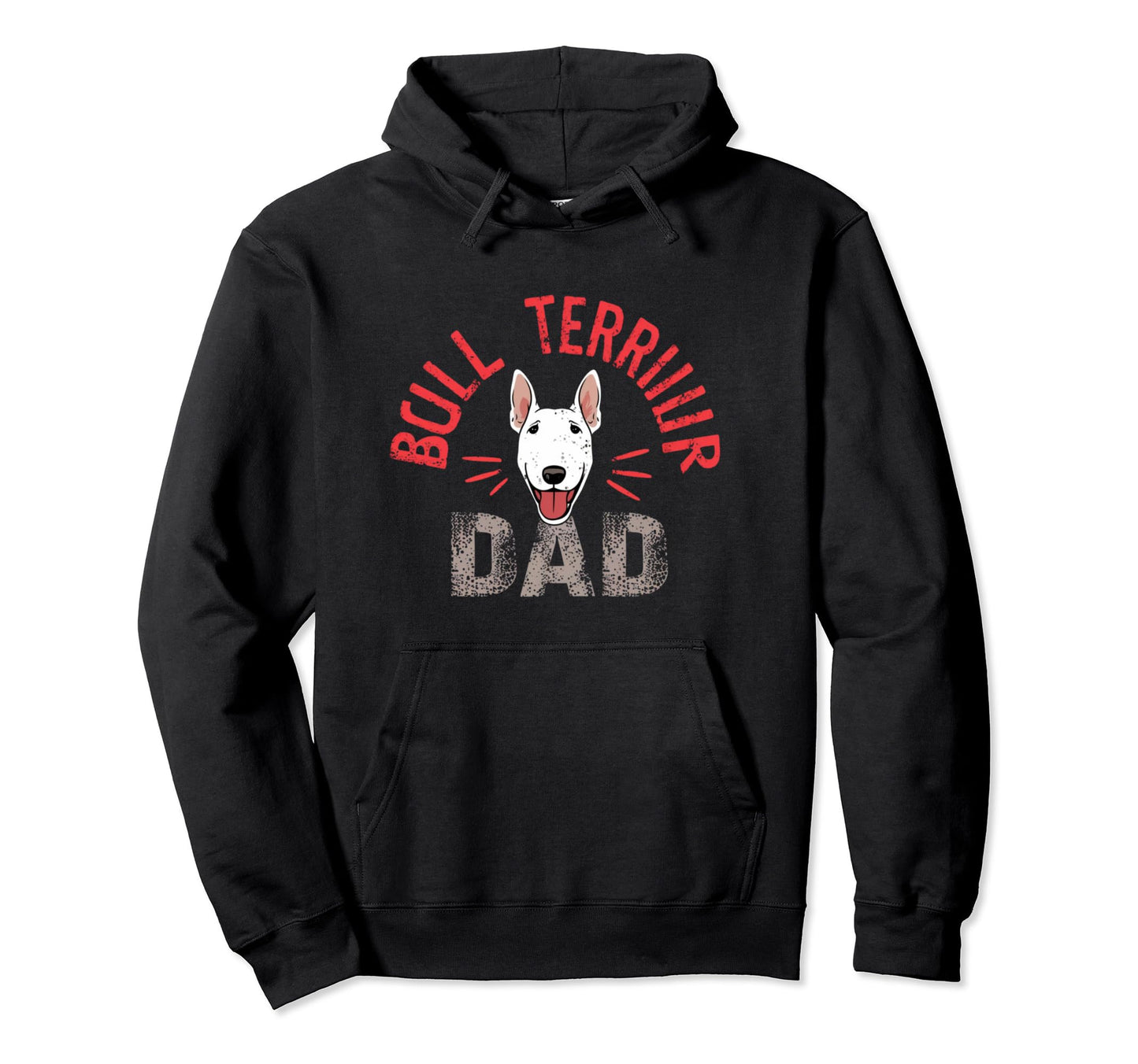 Bull Terrier Dad Dog Lover Owner Bull Hoodie - Streetwear Style Unisex - T-Shirt, Sweatshirt, Hoodie