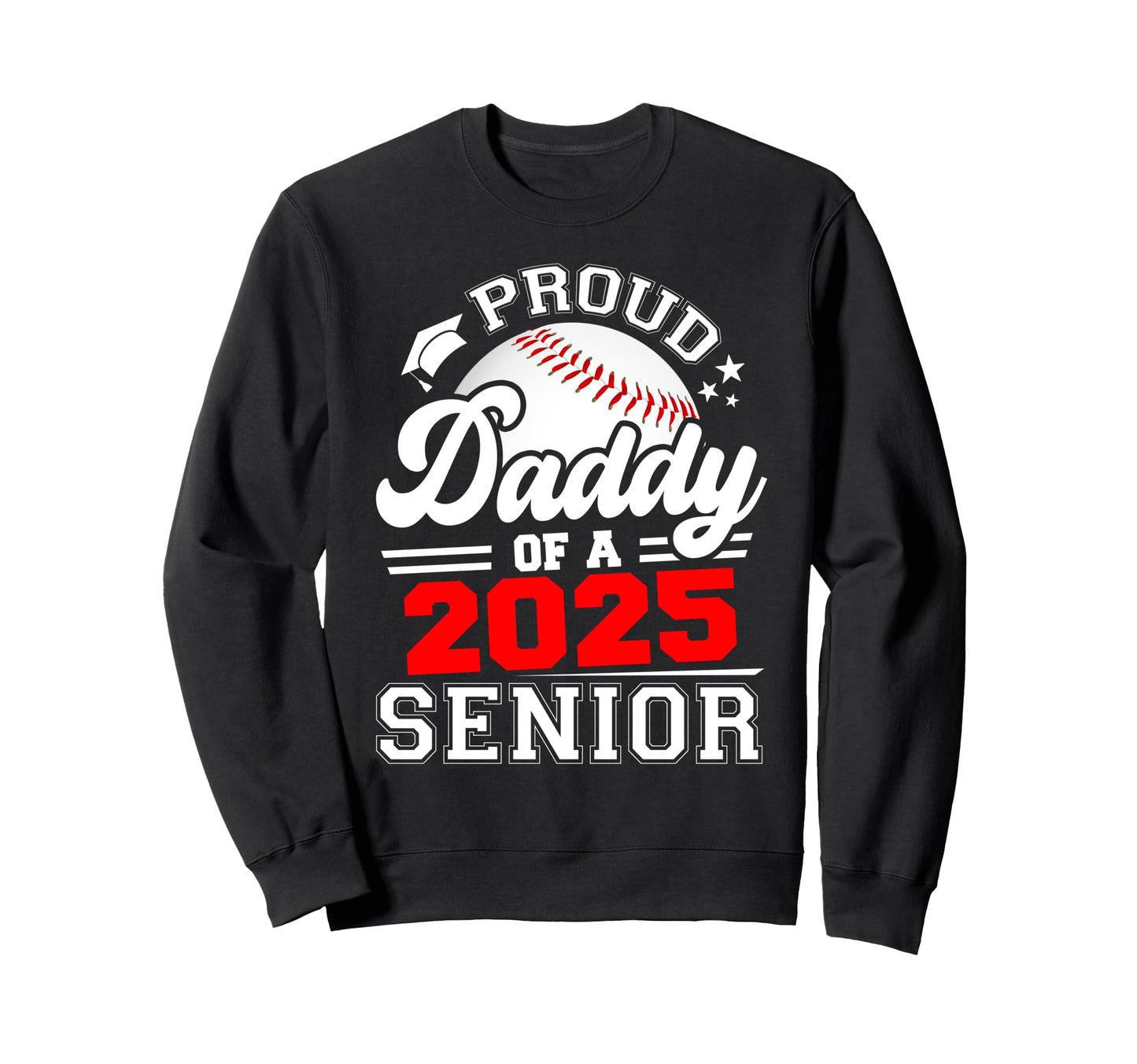 Proud Daddy 2025 Senior Sweatshirt - Fun Novelty Design for Adults - T-Shirt, Sweatshirt, Hoodie