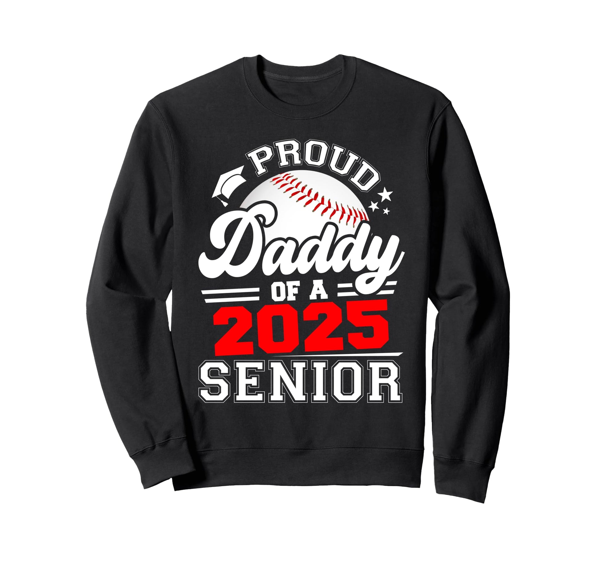 Proud Daddy 2025 Senior Sweatshirt - Fun Novelty Design for Adults - T-Shirt, Sweatshirt, Hoodie