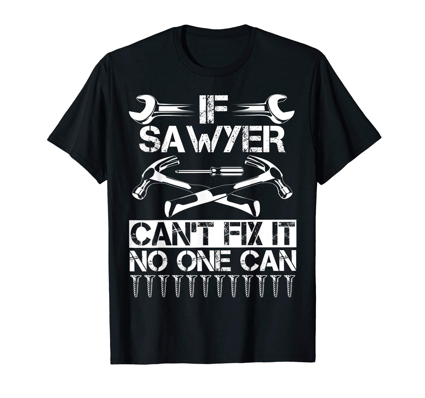 Sawyer Fix It Funny Birthday T-Shirt - Streetwear Style Men Women - T-Shirt, Sweatshirt, Hoodie