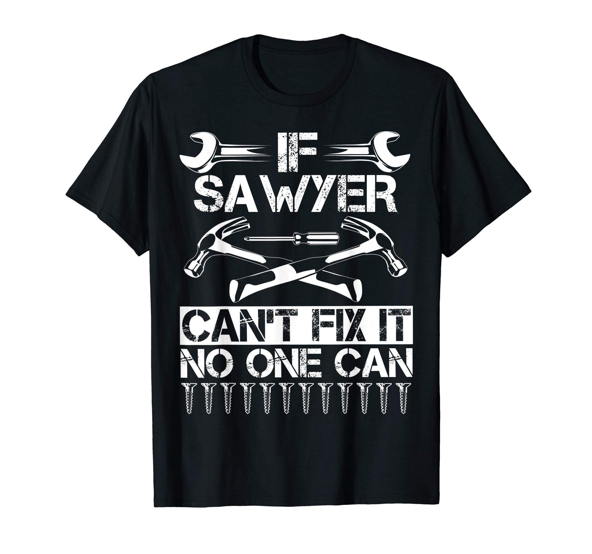 Sawyer Fix It Funny Birthday T-Shirt - Streetwear Style Men Women - T-Shirt, Sweatshirt, Hoodie