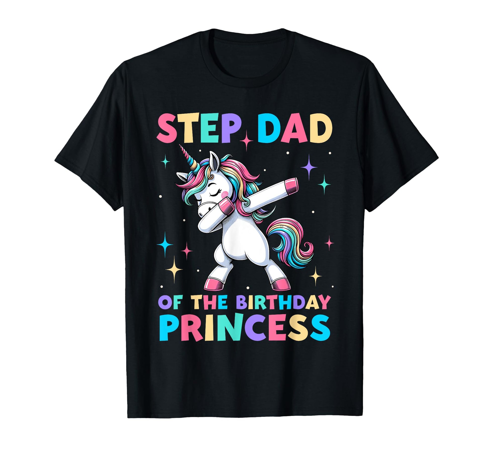 Step Dad Birthday Princess Unicorn T-Shirt - Minimalist Print for Adults - T-Shirt, Sweatshirt, Hoodie