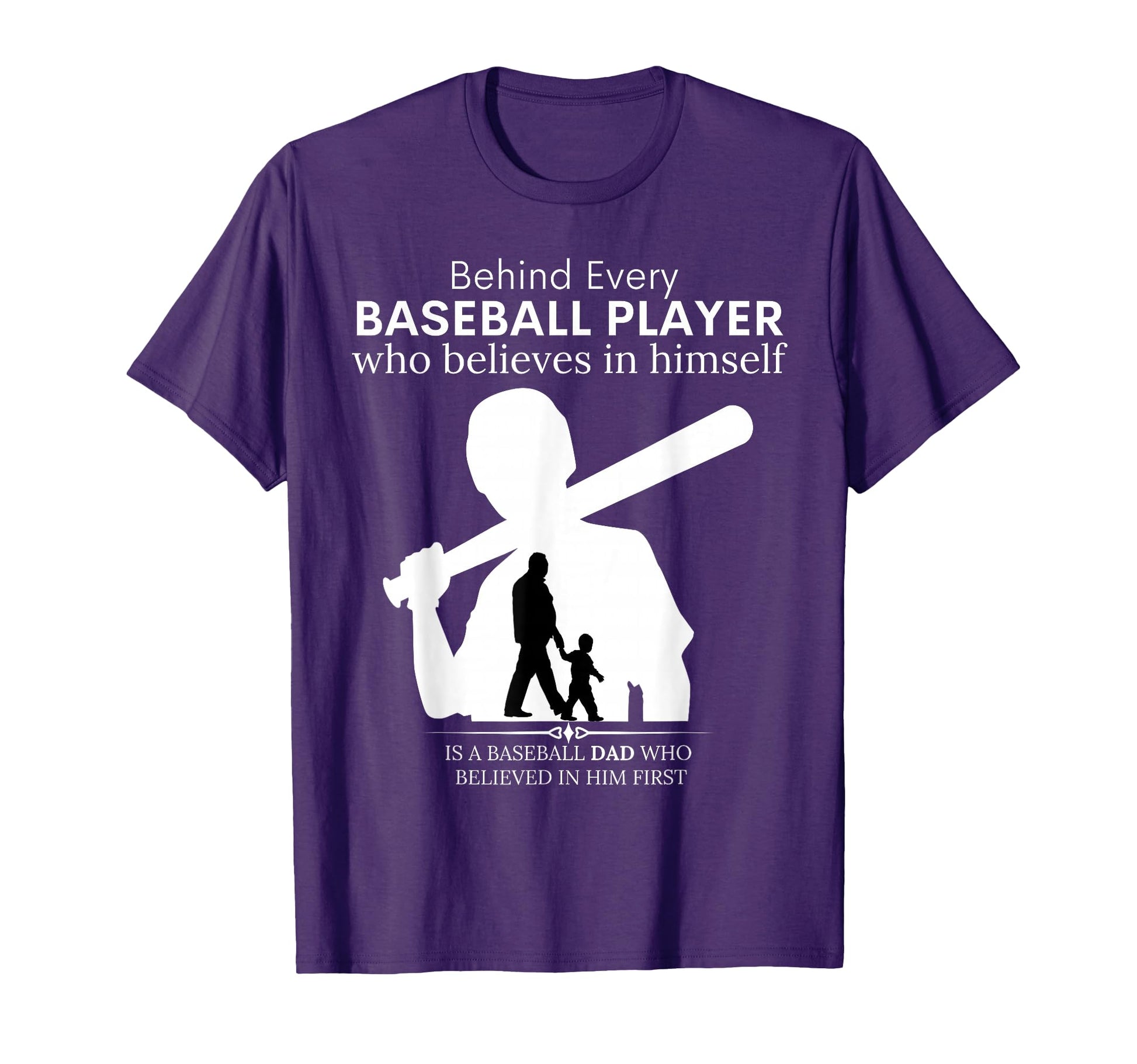 Behind Every Baseball Player Is Dad T-Shirt - Unique Graphic for Adults - T-Shirt, Sweatshirt, Hoodie