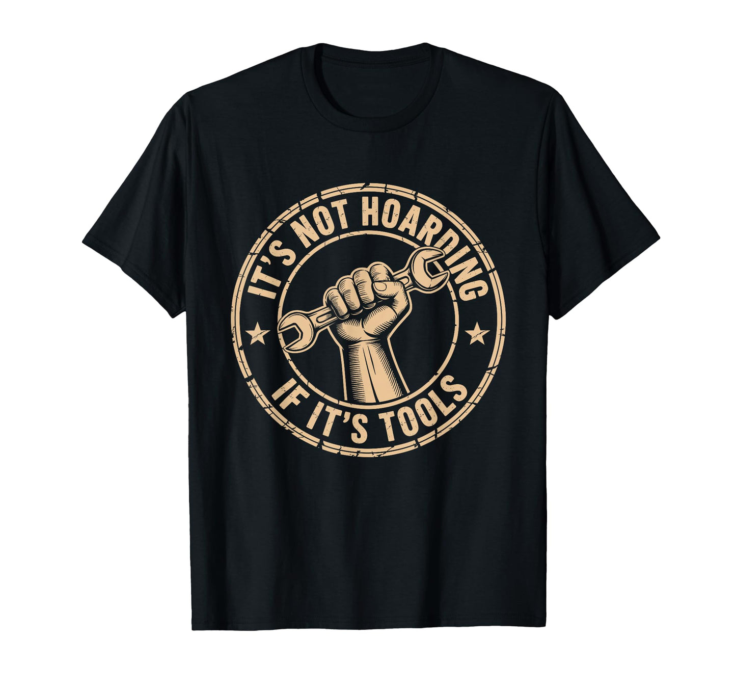 Its Not Hoarding If Its Tools Funny T-Shirt - Graphic Print Unisex - T-Shirt, Sweatshirt, Hoodie