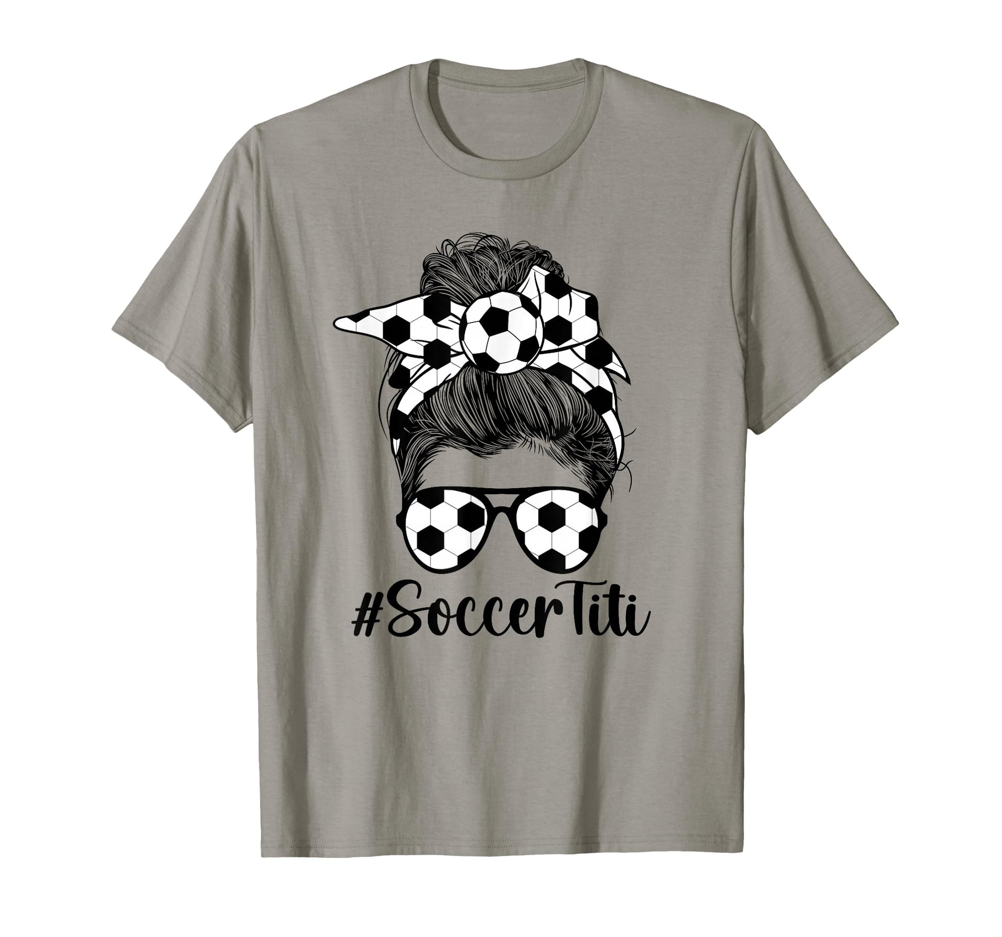 Soccer Titi Messy Bun Aunt Titi T-Shirt - Streetwear Style Men Women - T-Shirt, Sweatshirt, Hoodie