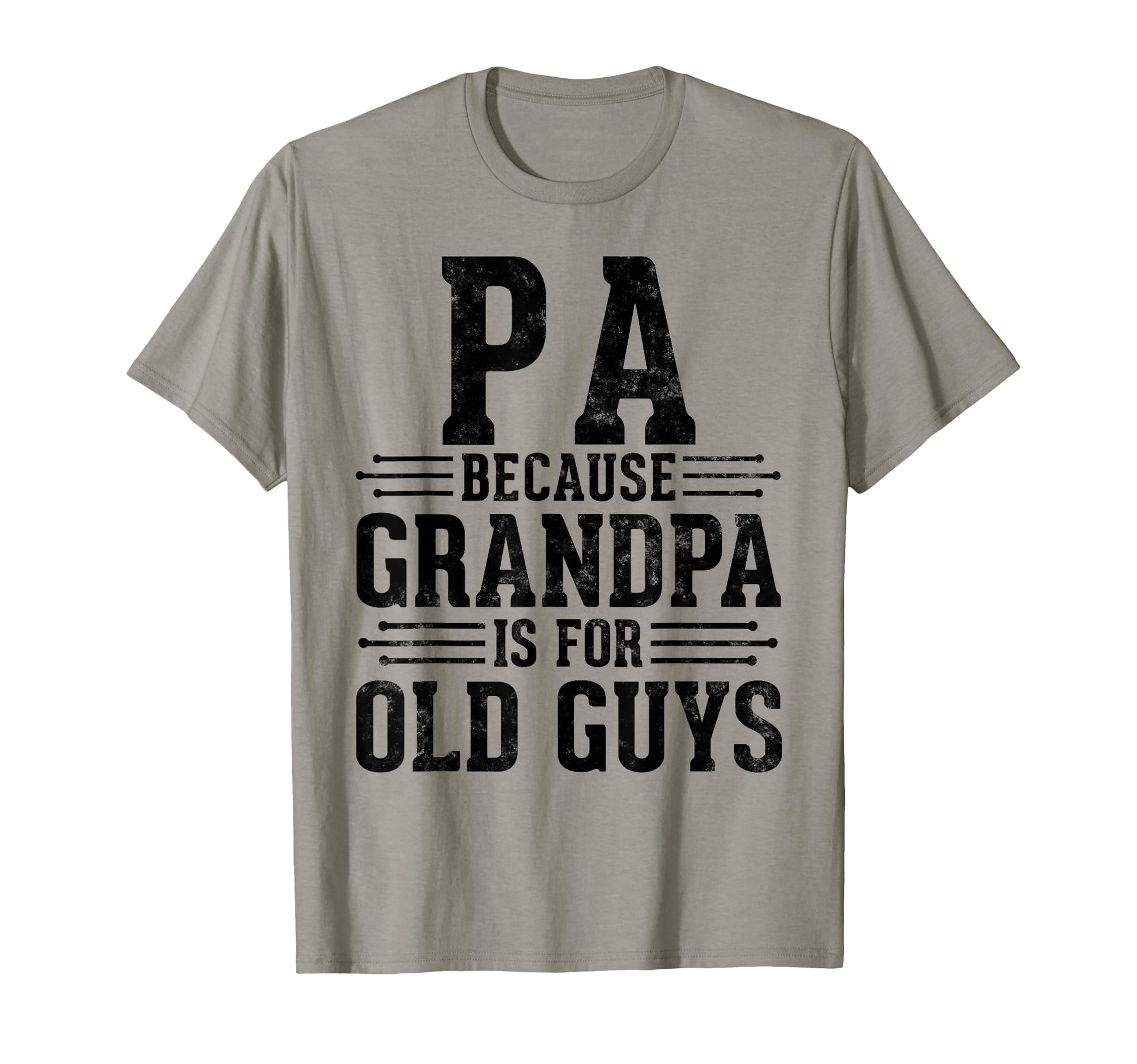 Pa Because Grandpa Is Old Guys Fathers T-Shirt - Minimalist Print Unisex - T-Shirt, Sweatshirt, Hoodie