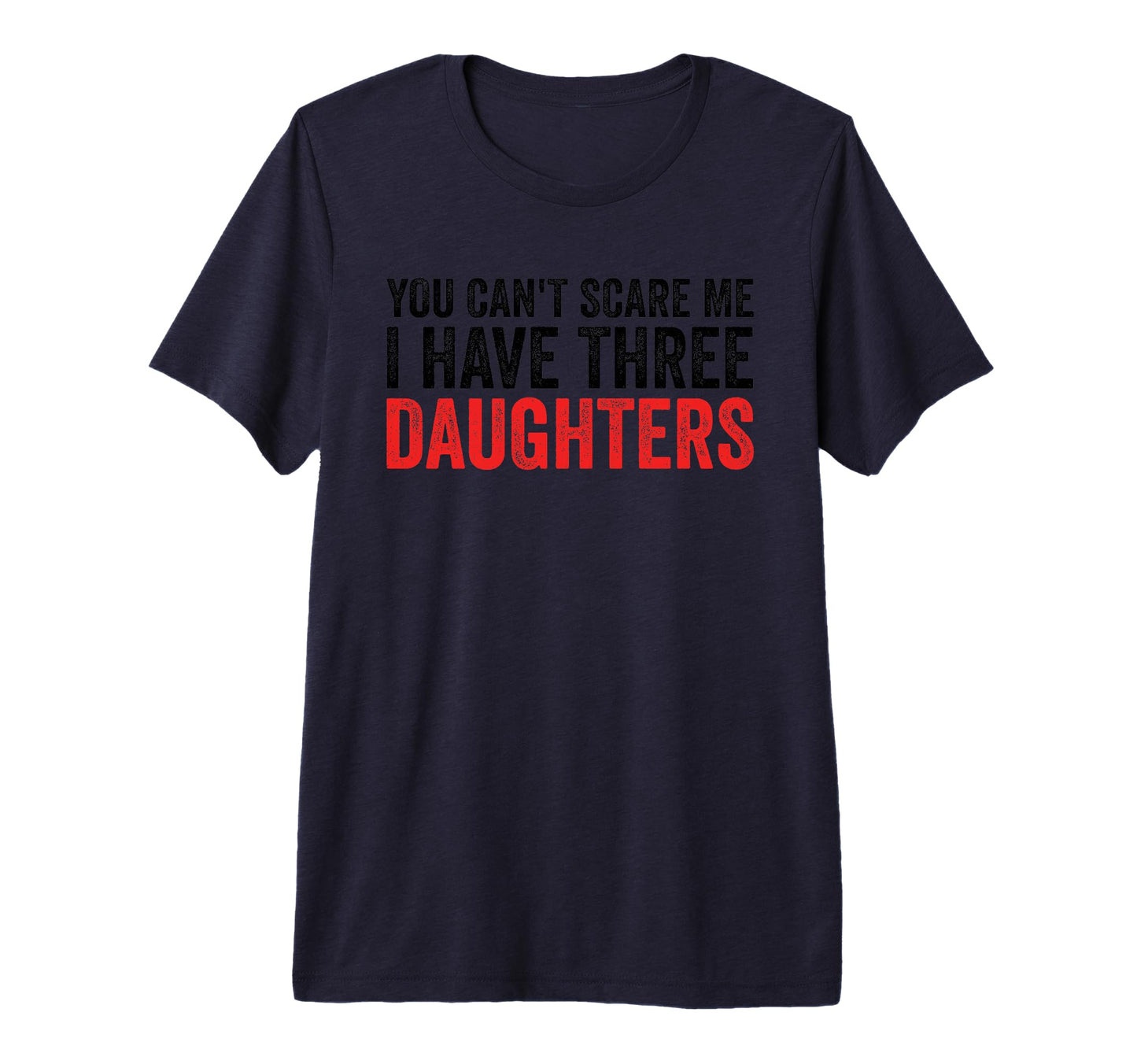 You Cant Scare Me I Have Three T-Shirt - Streetwear Style for Adults - T-Shirt, Sweatshirt, Hoodie