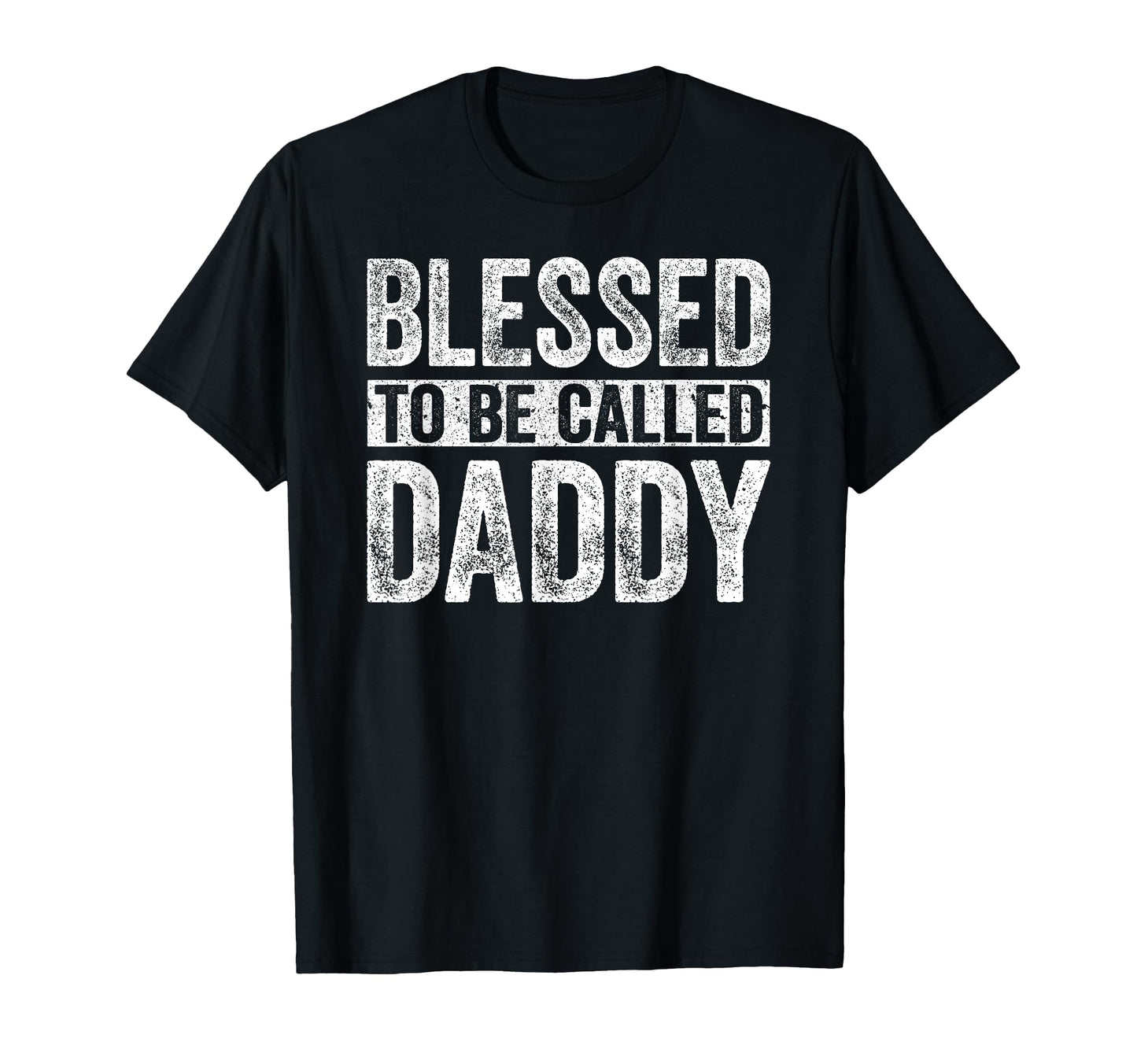 Blessed To Be Called Daddy Dad T-Shirt - Streetwear Style for Adults - T-Shirt, Sweatshirt, Hoodie