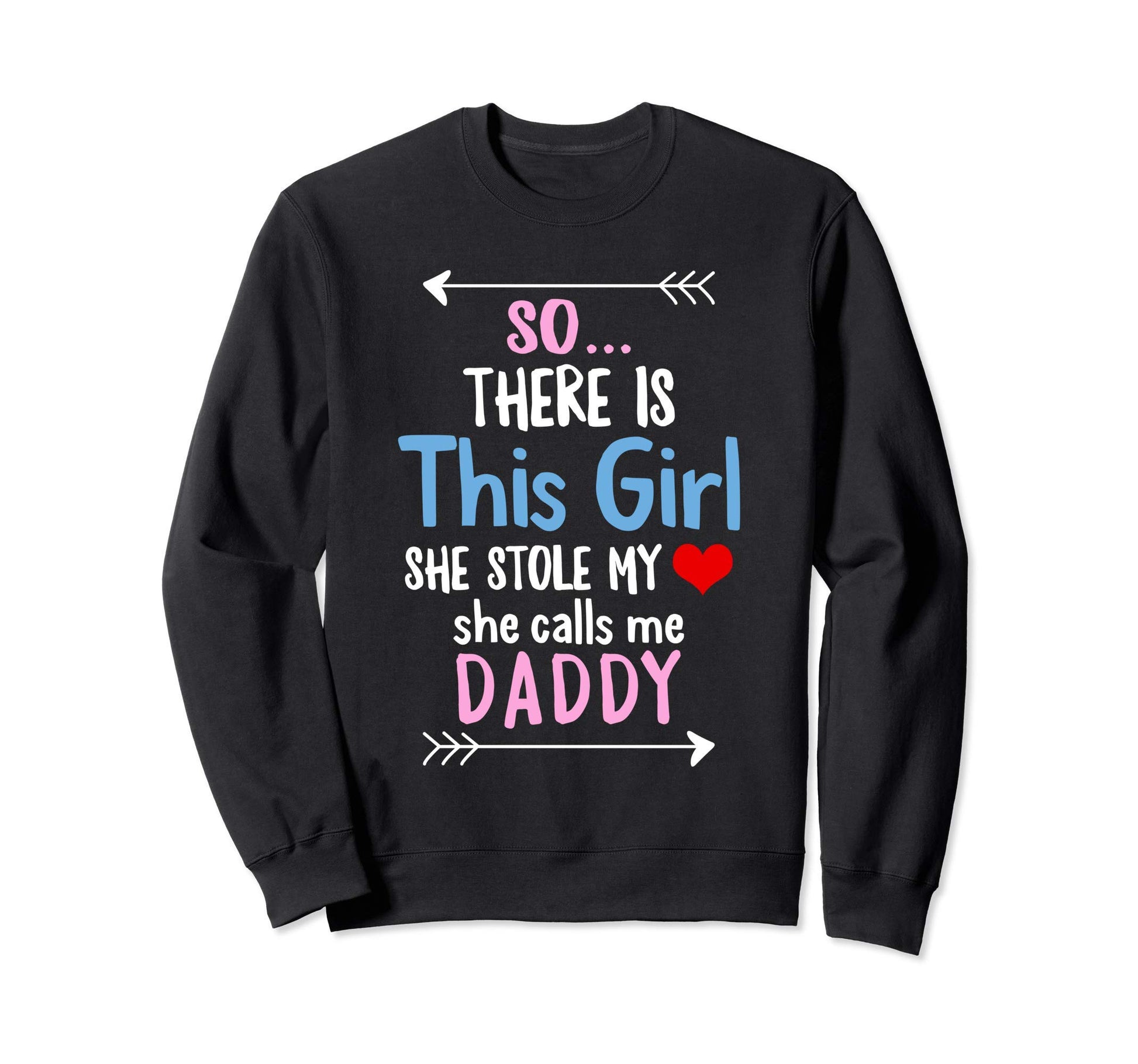 Daddy Father S Day Daughter Stole Sweatshirt - Casual Everyday Wear Unisex - T-Shirt, Sweatshirt, Hoodie