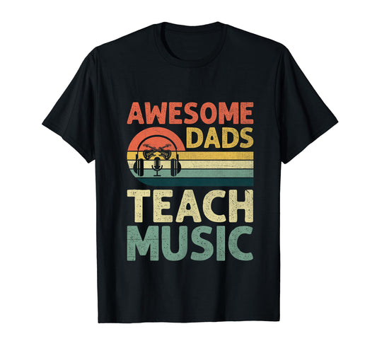 Awesome Dads Teach Music Teacher T-Shirt - Fun Novelty Design Men Women - T-Shirt, Sweatshirt, Hoodie
