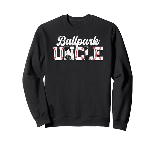 Ballpark Uncle Baseball Soccer Sweatshirt - Custom Art Print Men Women - T-Shirt, Sweatshirt, Hoodie