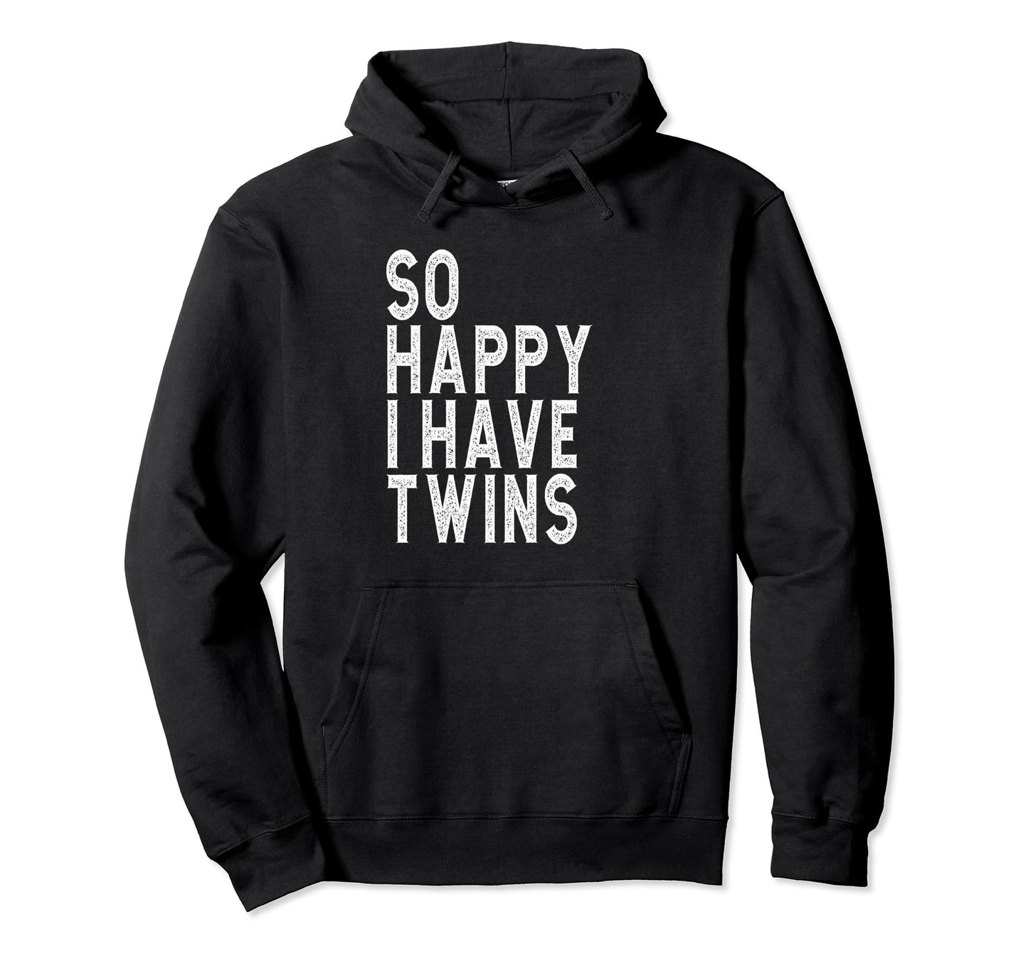 So Happy I Have Twins Mothers Hoodie - Fun Novelty Design for Adults - T-Shirt, Sweatshirt, Hoodie