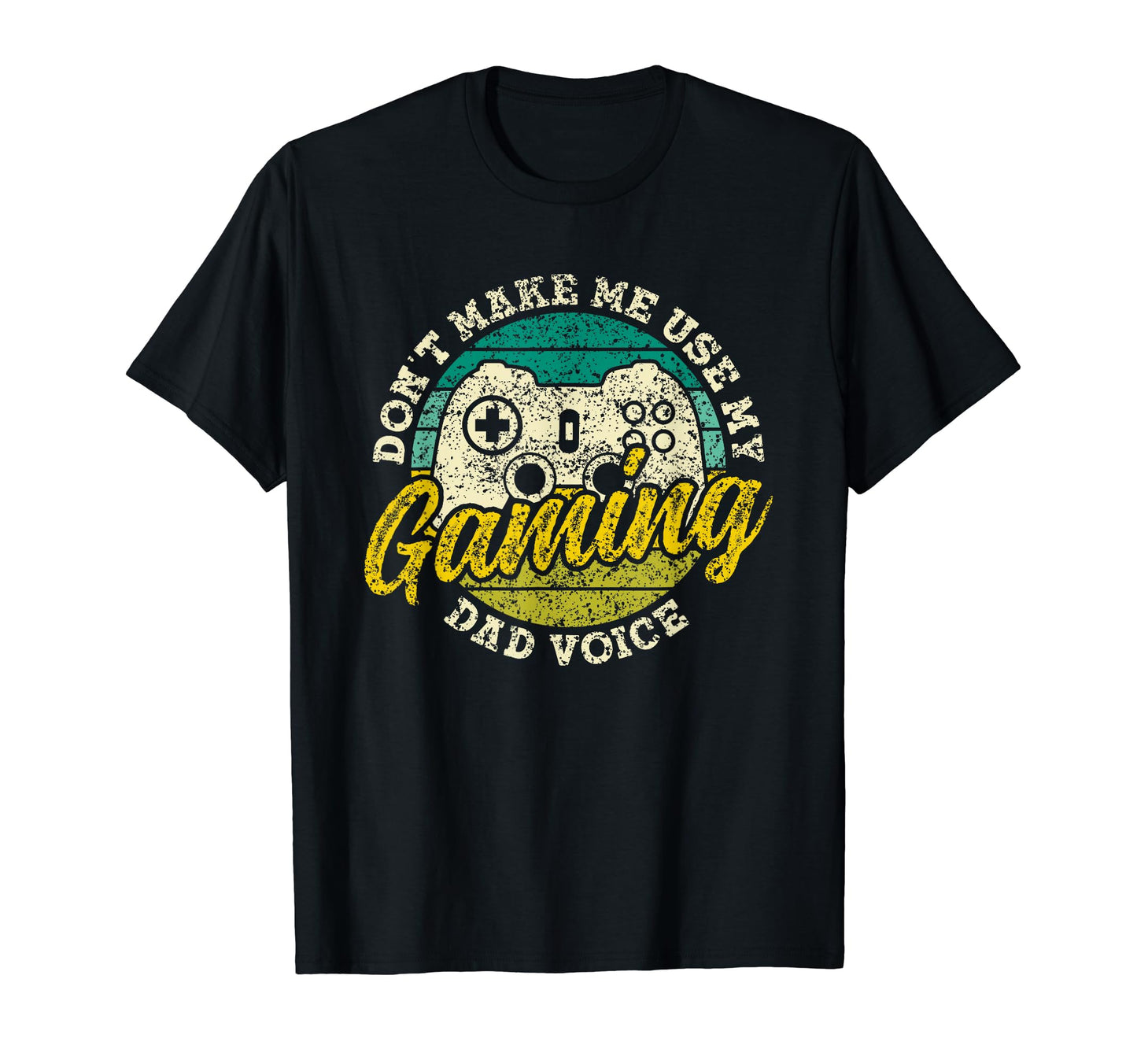 Dont Make Me Use My Gaming Dad Voice T-Shirt - Unique Graphic for Adults - T-Shirt, Sweatshirt, Hoodie