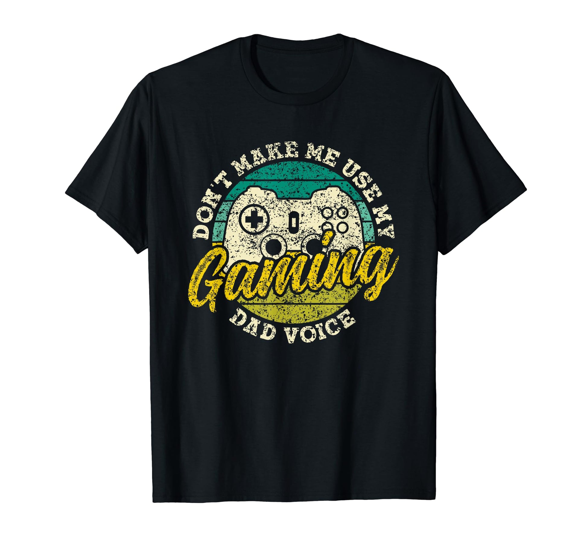 Dont Make Me Use My Gaming Dad Voice T-Shirt - Unique Graphic for Adults - T-Shirt, Sweatshirt, Hoodie