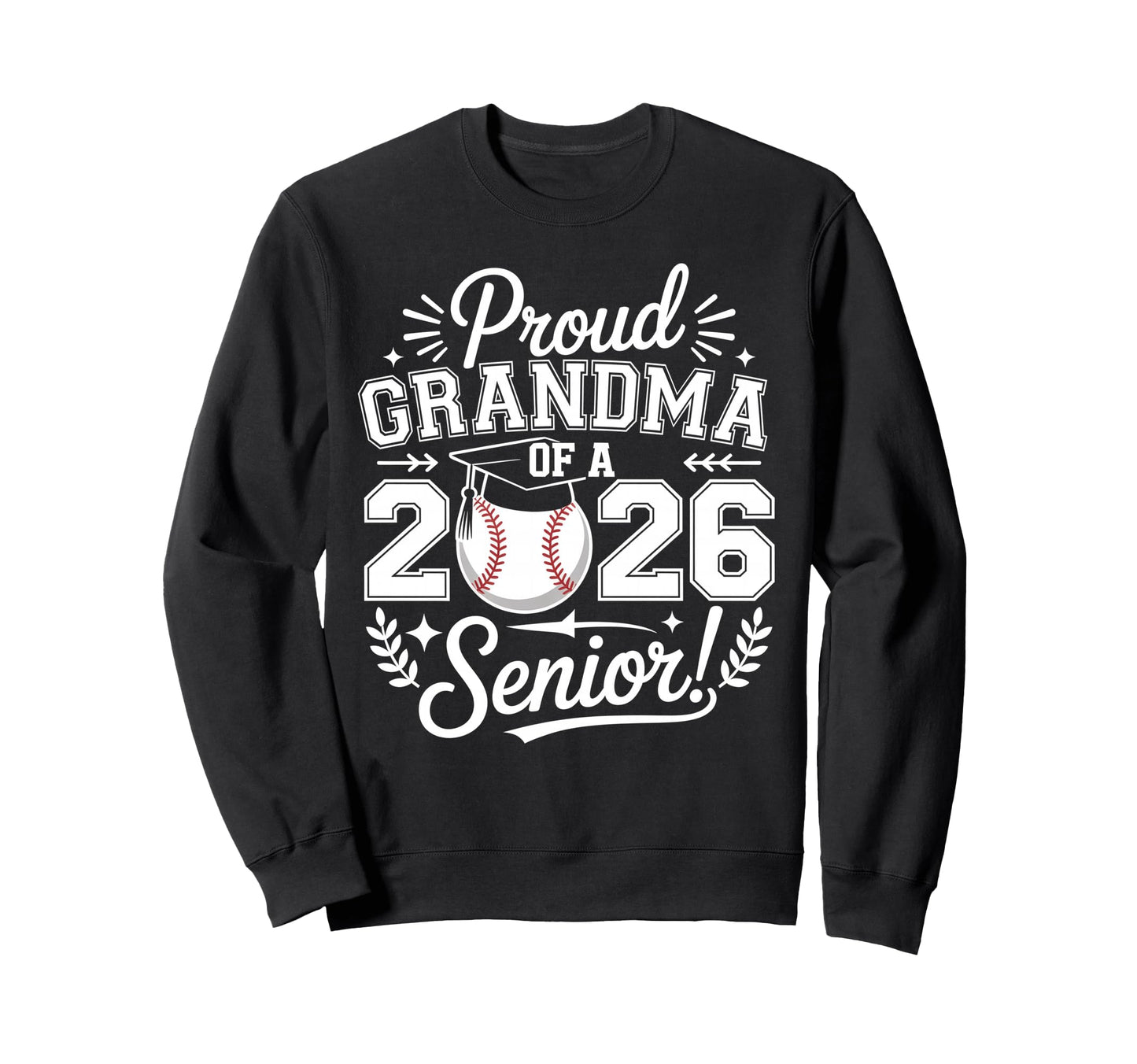 Proud Grandma 2026 Senior Baseball Sweatshirt - Trendy Graphic Unisex - T-Shirt, Sweatshirt, Hoodie